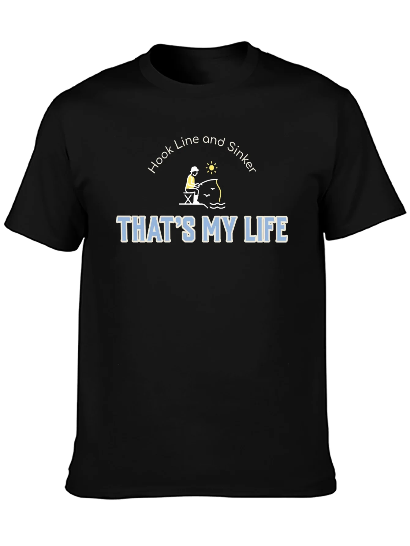 Hook Line & Sinker Thats My Life Fishing T-Shirt