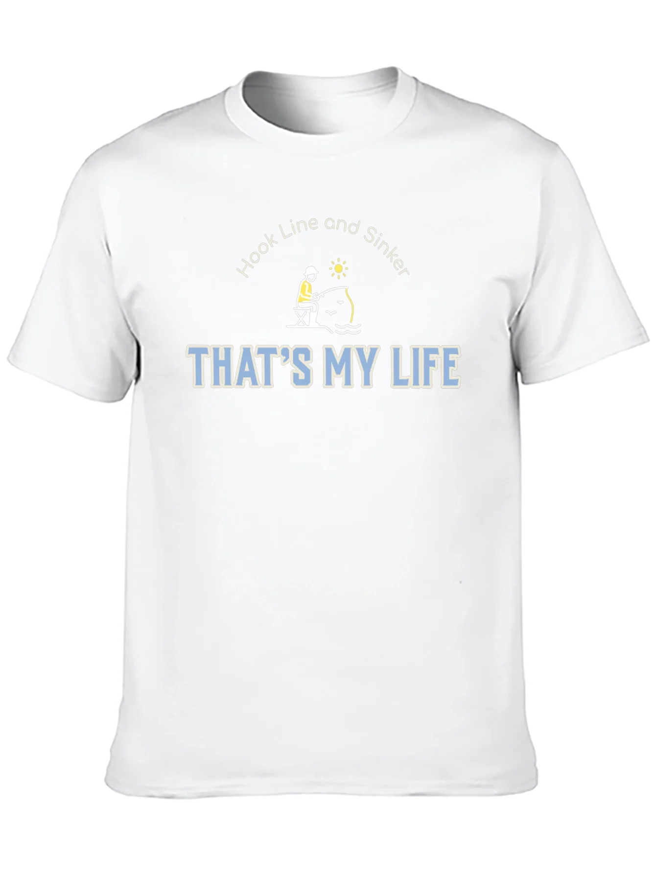 Hook Line & Sinker Thats My Life Fishing T-Shirt