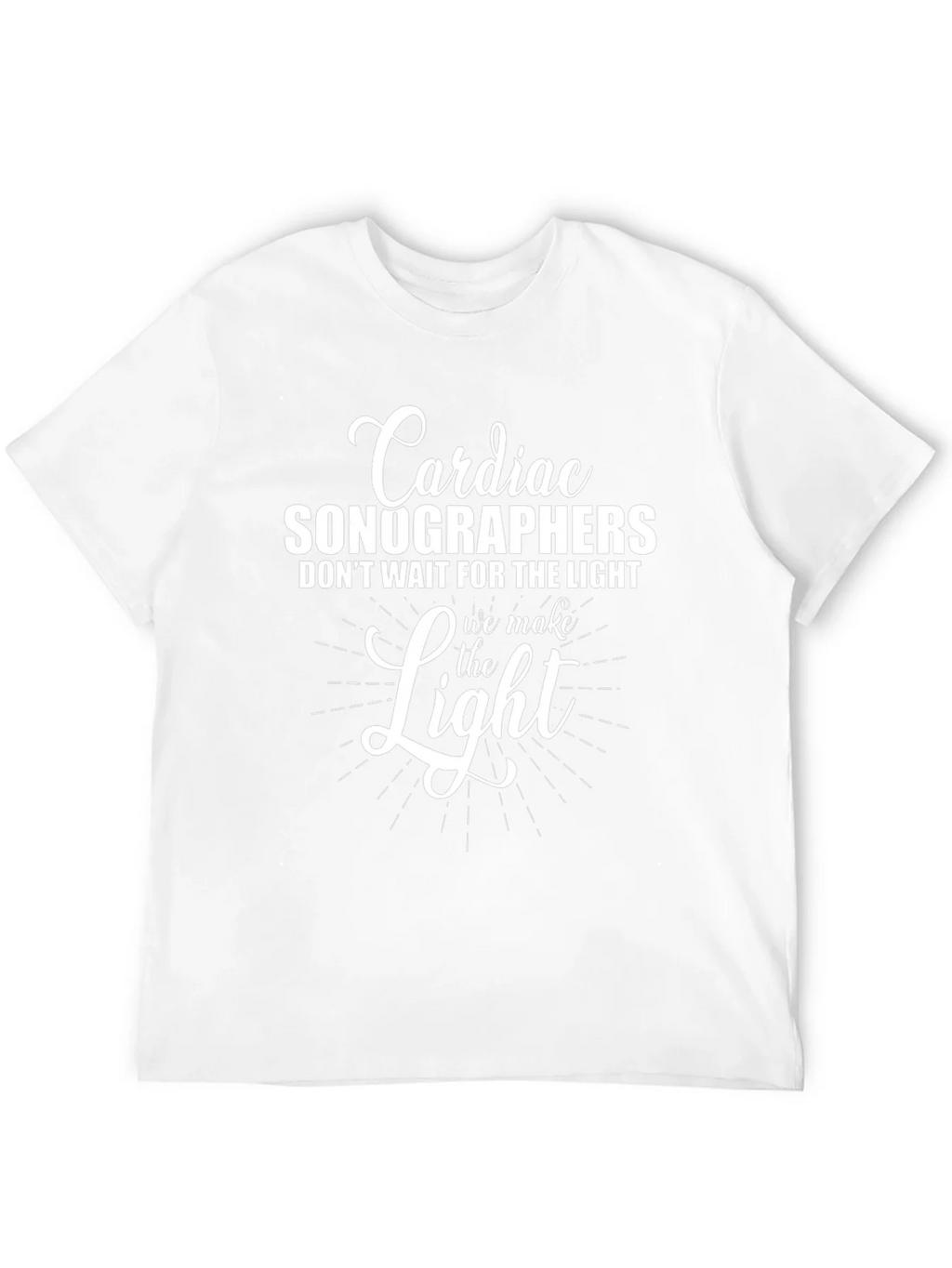 Cardiac Sonographer T-Shirt - We Make the Light Tee