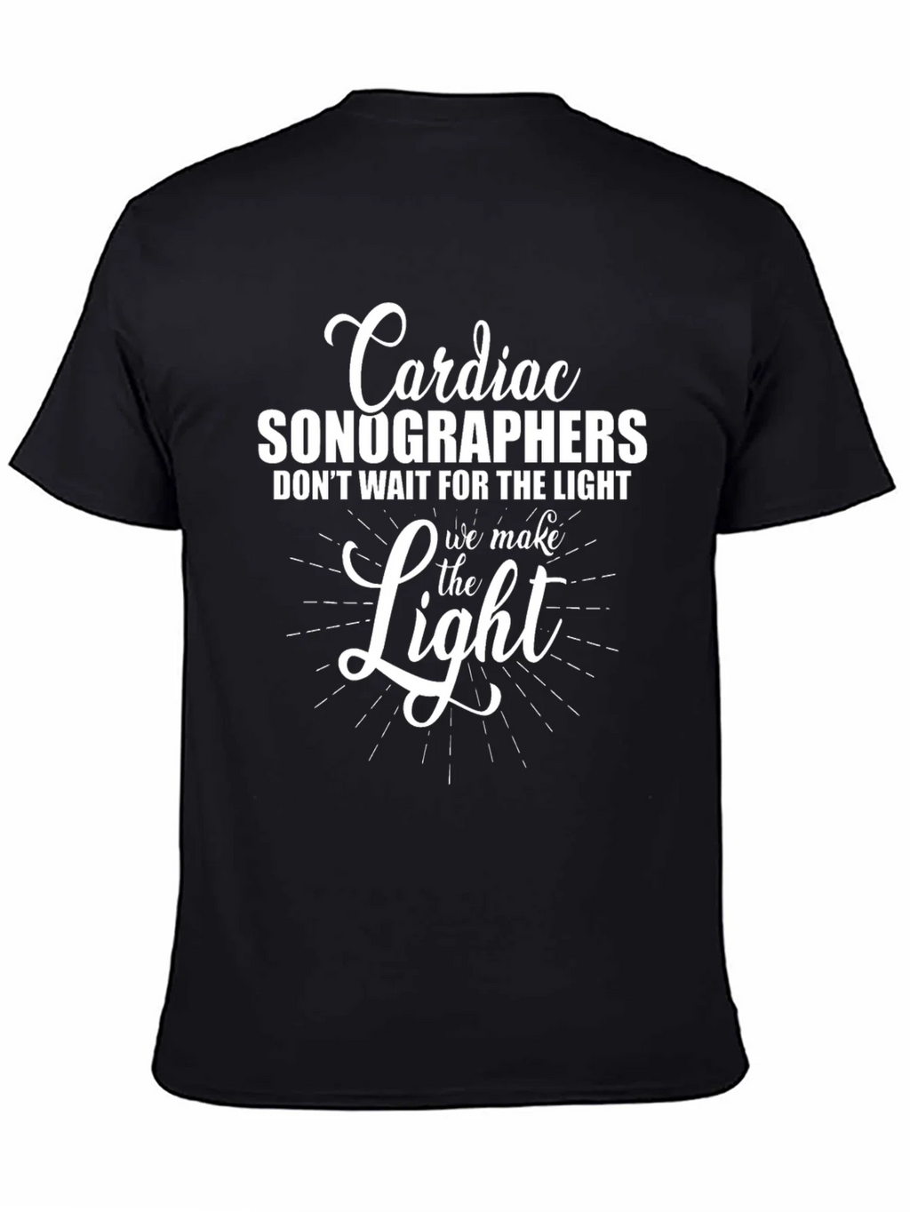 Cardiac Sonographer T-Shirt - We Make the Light Tee