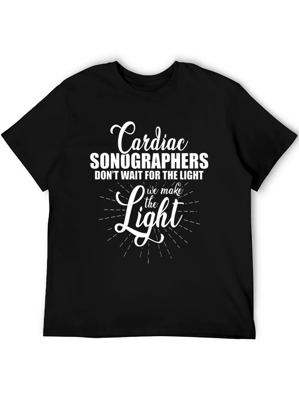 Cardiac Sonographer T-Shirt - We Make the Light Tee