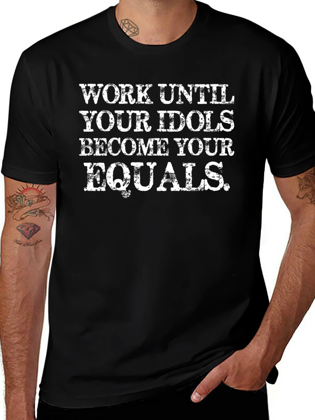 Work Until Your Idols Become Your Equals T-Shirt