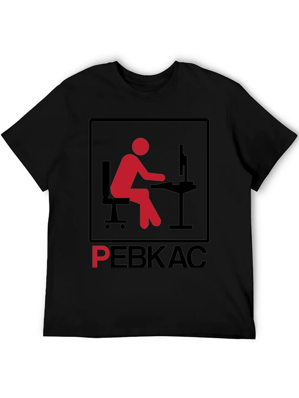 PEBKAC T-Shirt - Problem Exists Between Keyboard and Chair