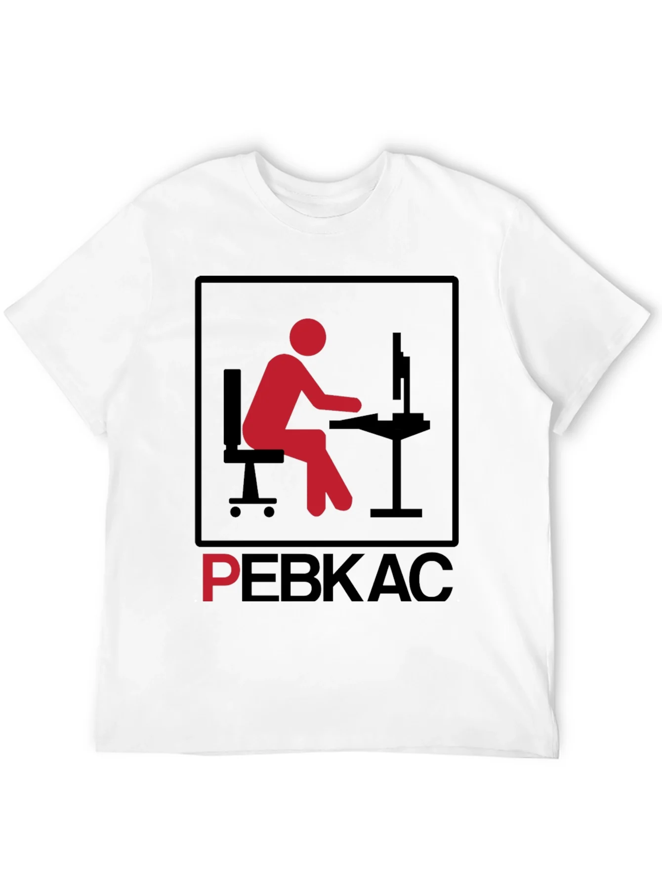 PEBKAC T-Shirt - Problem Exists Between Keyboard and Chair