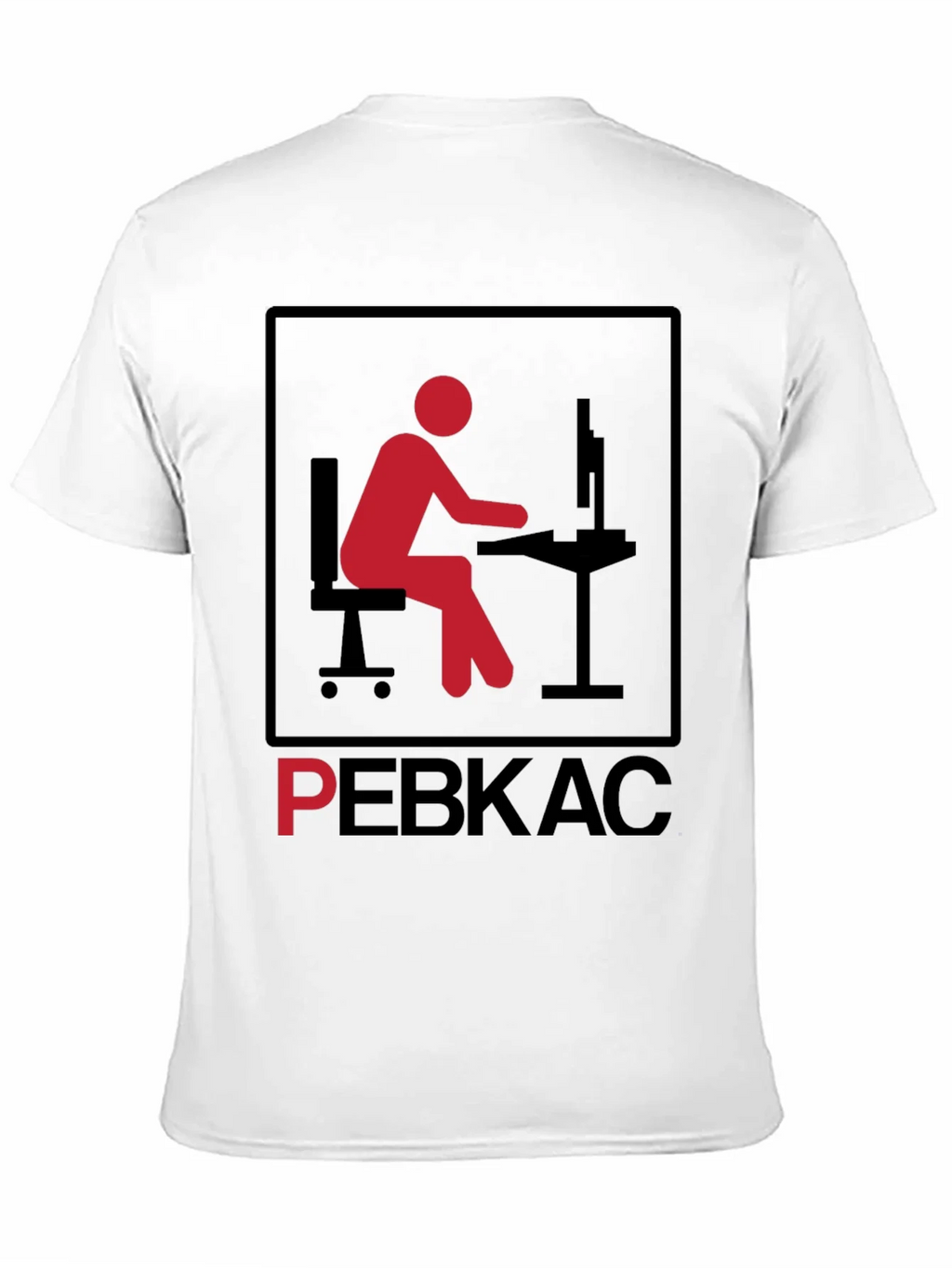 PEBKAC T-Shirt - Problem Exists Between Keyboard and Chair