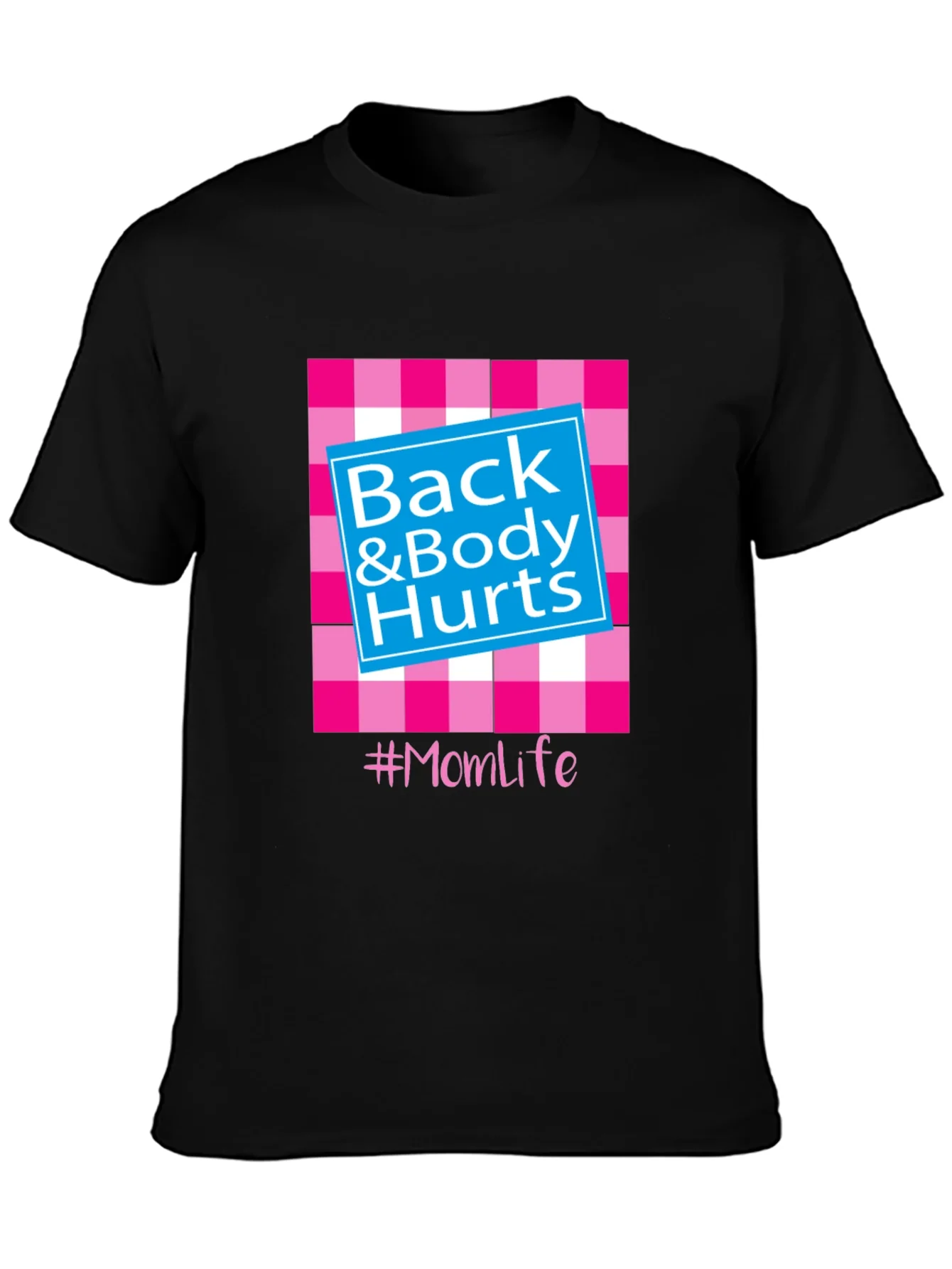 Back & Body Hurts #Momlife T-Shirt