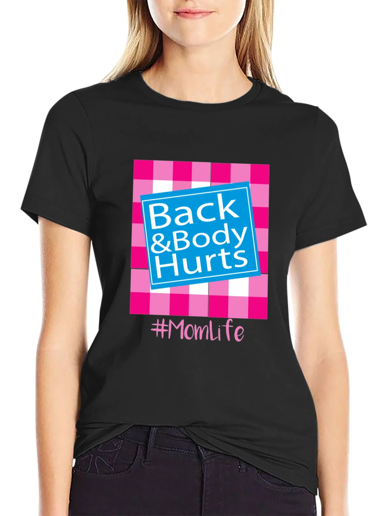 Back & Body Hurts #Momlife T-Shirt