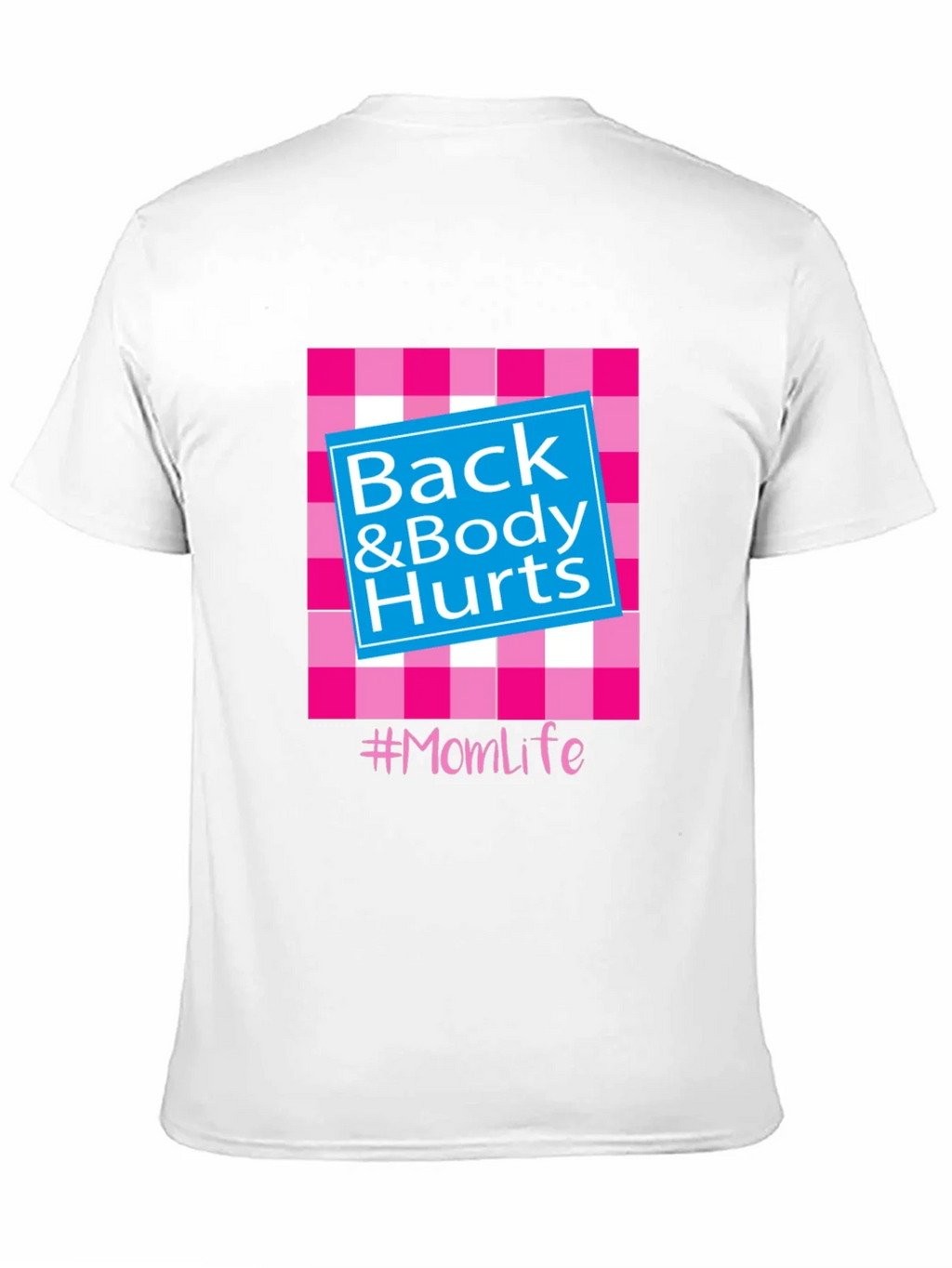 Back & Body Hurts #Momlife T-Shirt
