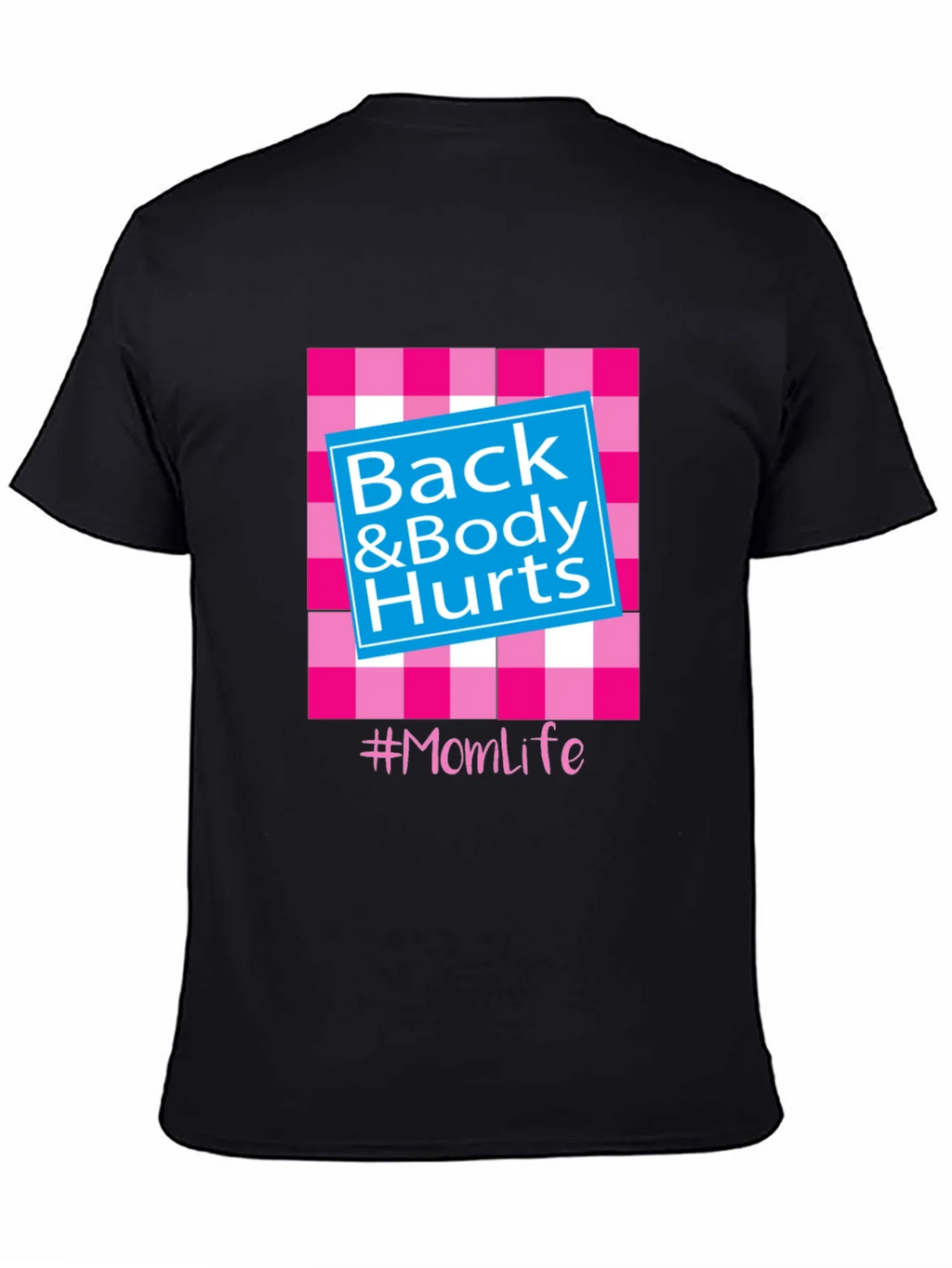 Back & Body Hurts #Momlife T-Shirt