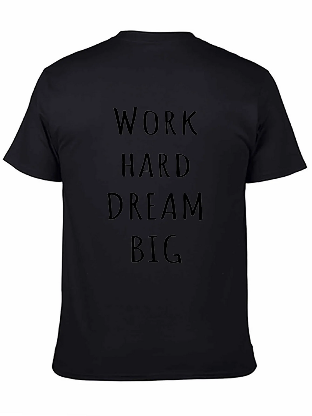 Motivational Work Hard Dream Big Black T-Shirt
