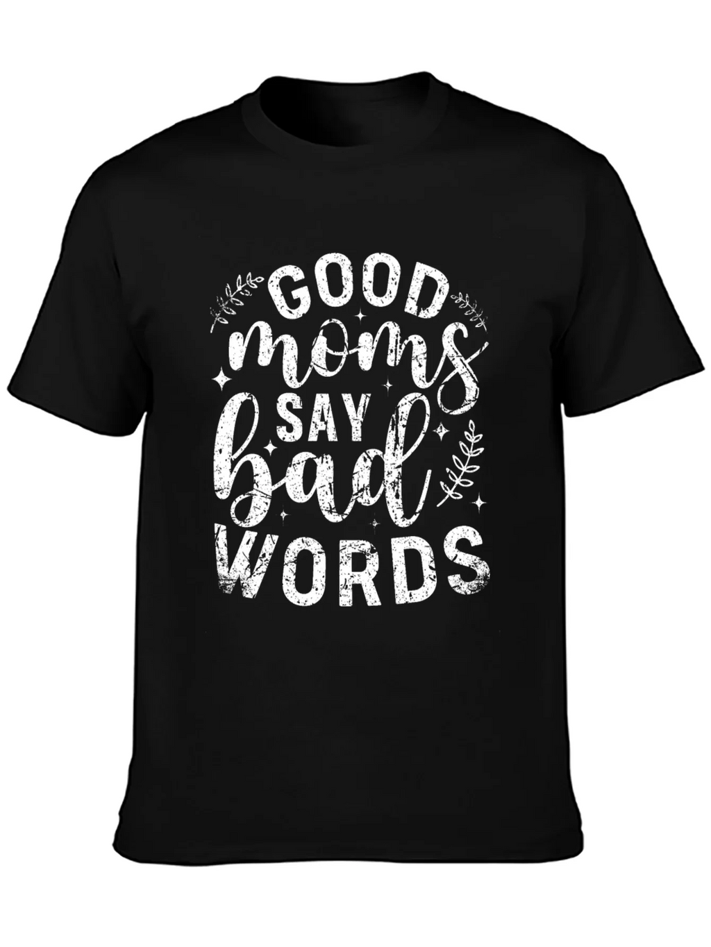 Good Moms Say Bad Words Graphic Tee