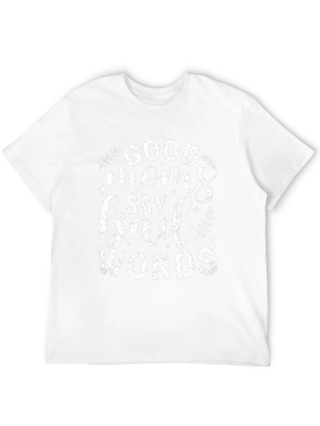 Good Moms Say Bad Words Graphic Tee