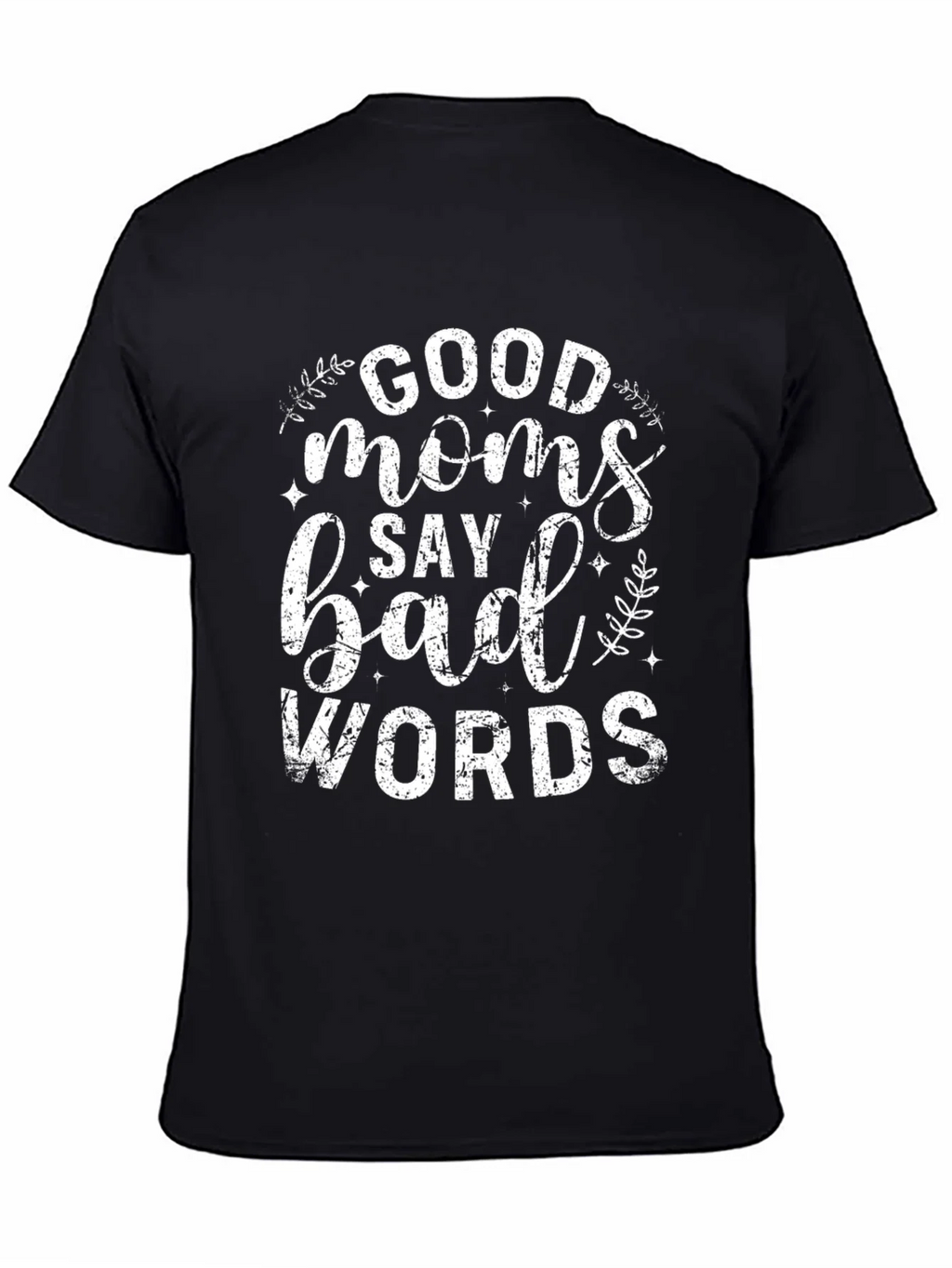Good Moms Say Bad Words Graphic Tee
