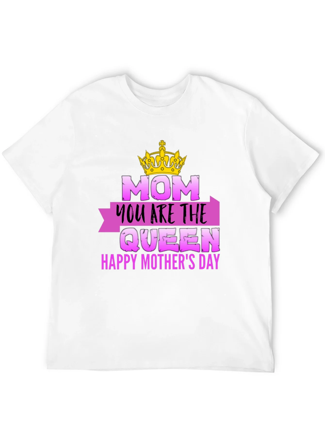 Mom You Are The Queen Mothers Day T-Shirt