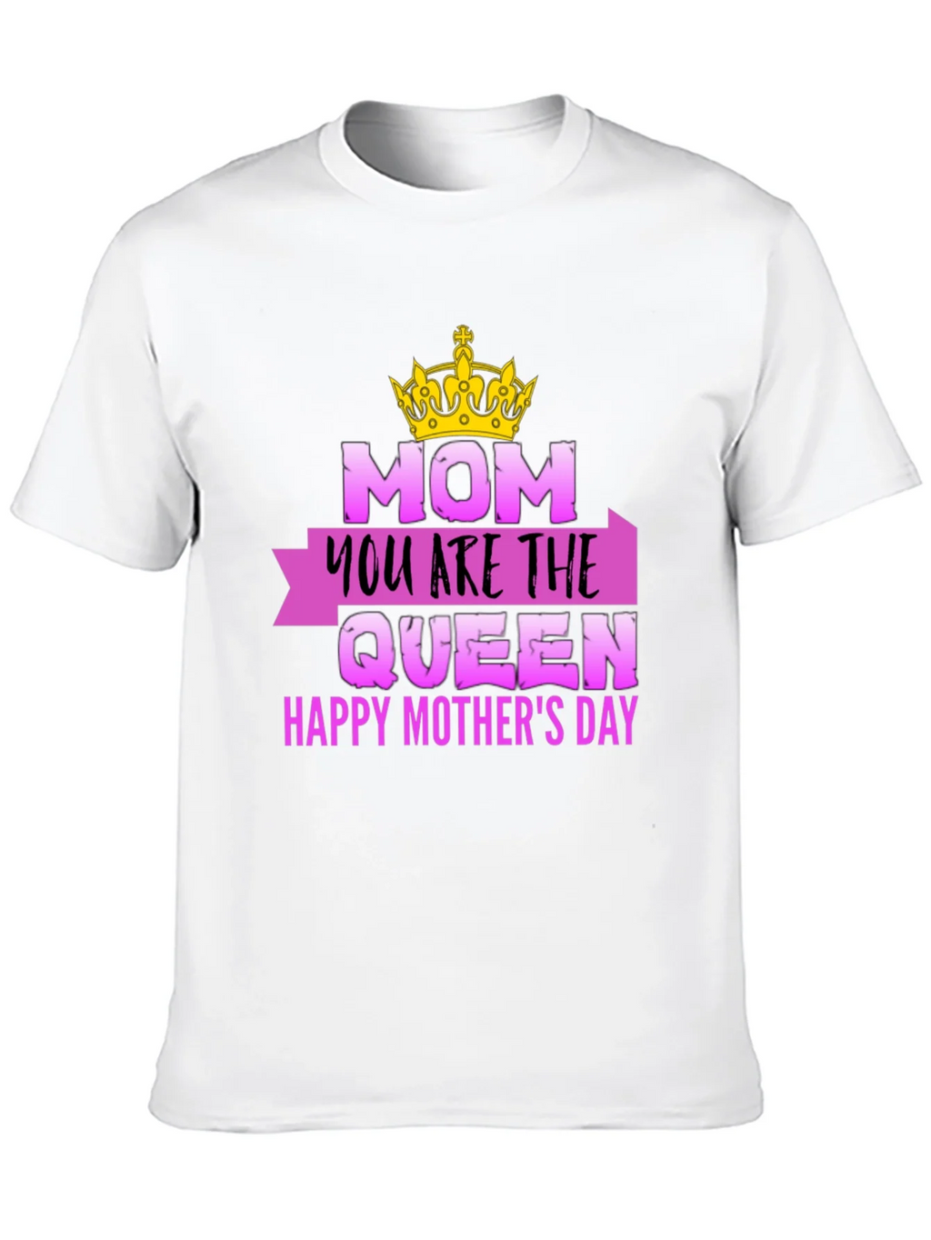 Mom You Are The Queen Mothers Day T-Shirt