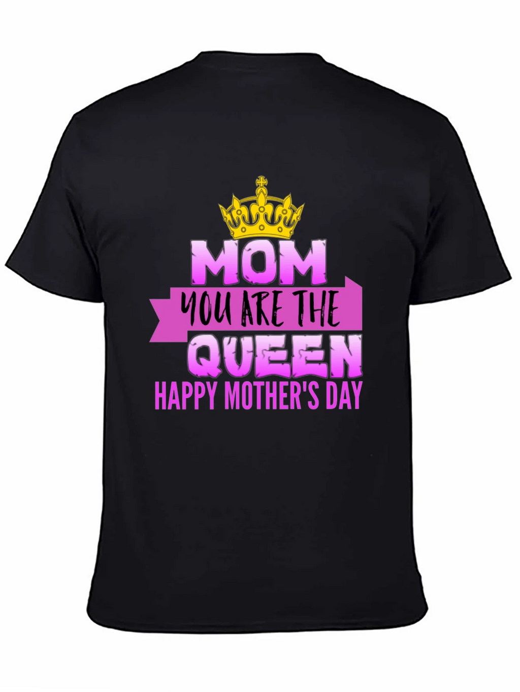 Mom You Are The Queen Mothers Day T-Shirt
