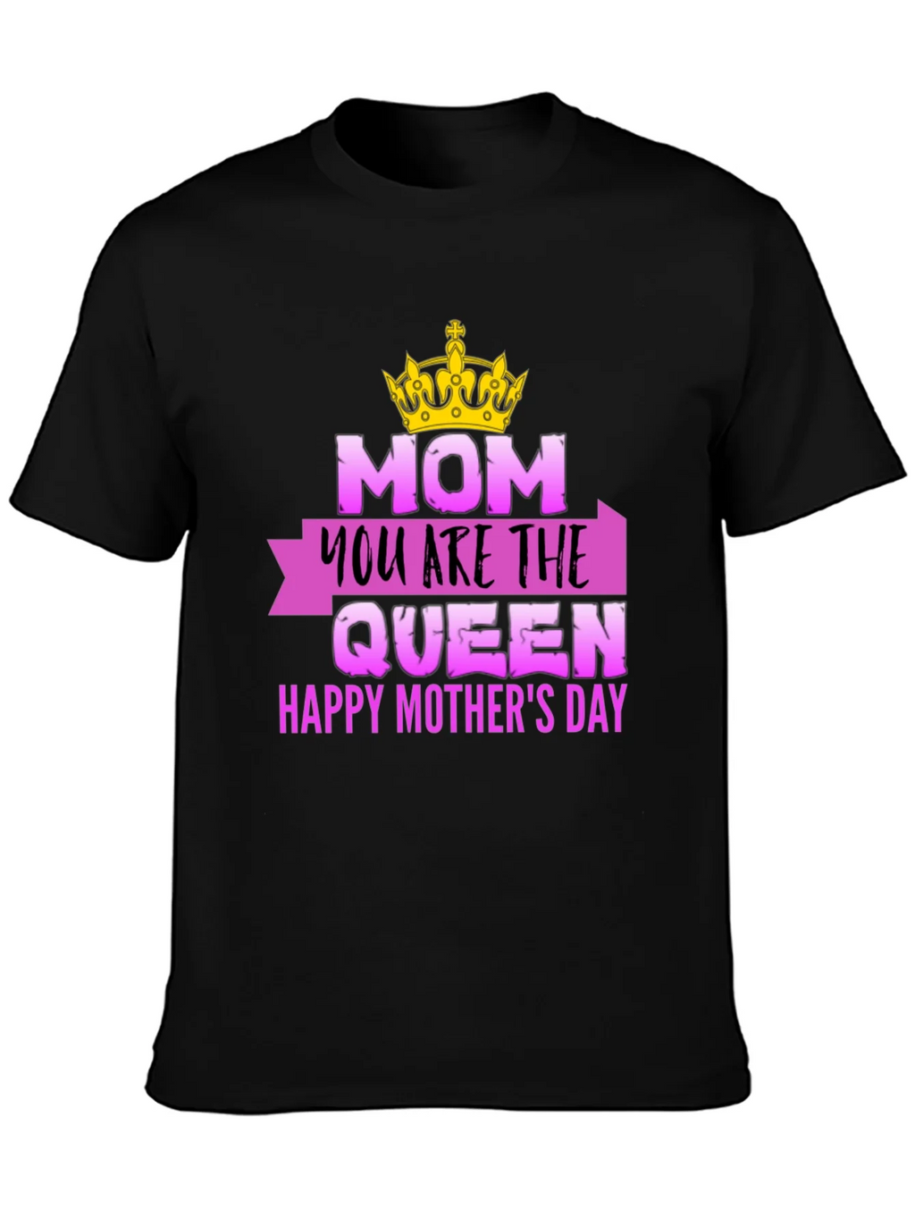 Mom You Are The Queen Mothers Day T-Shirt