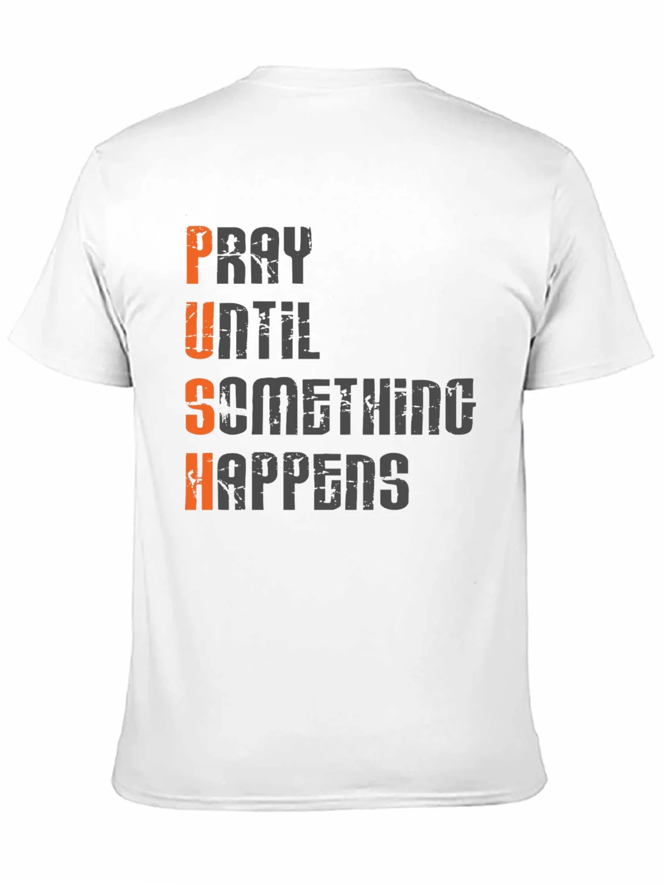 Motivational PUSH T-Shirt - Pray Until Something Happens