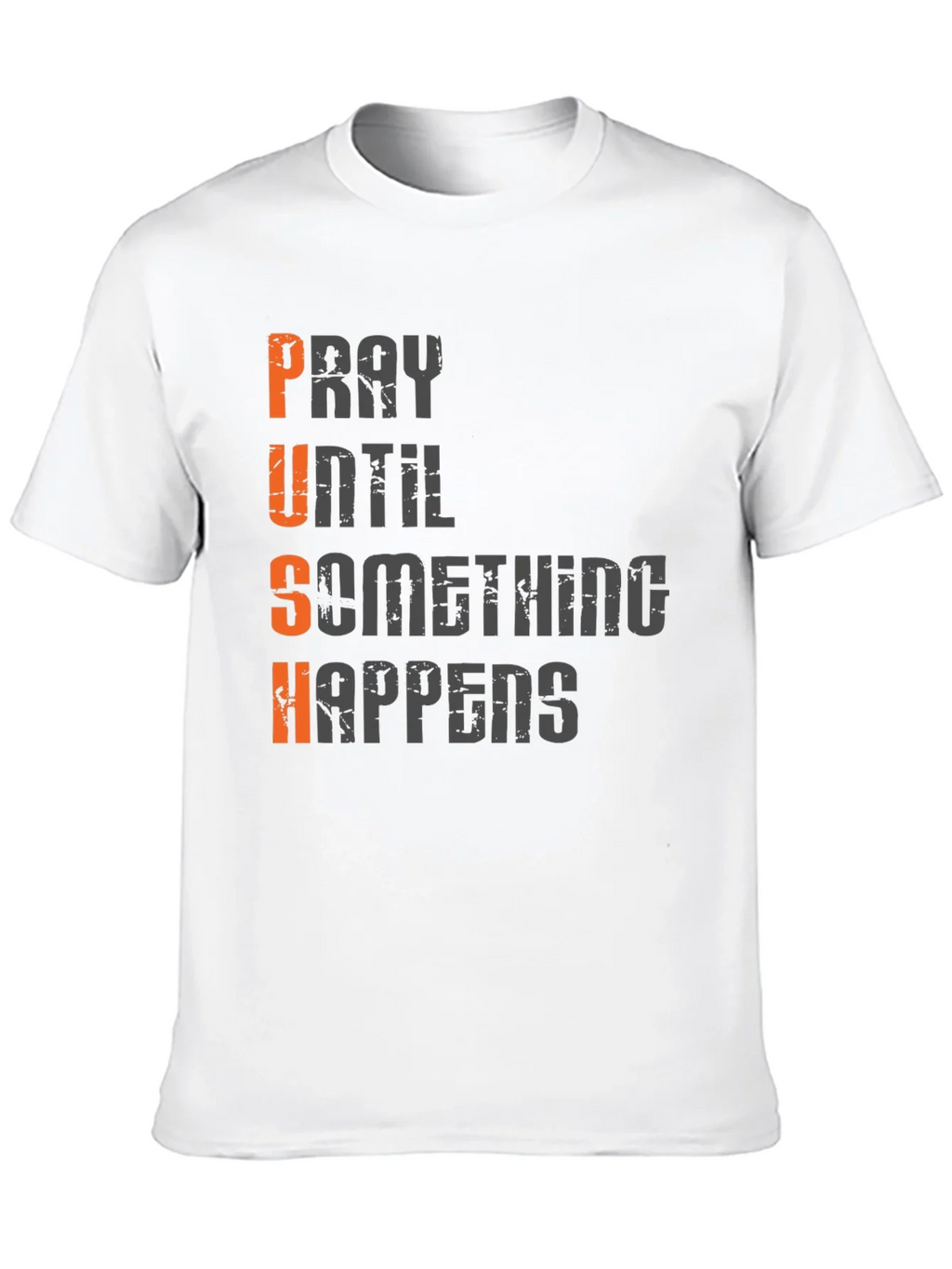 Motivational PUSH T-Shirt - Pray Until Something Happens