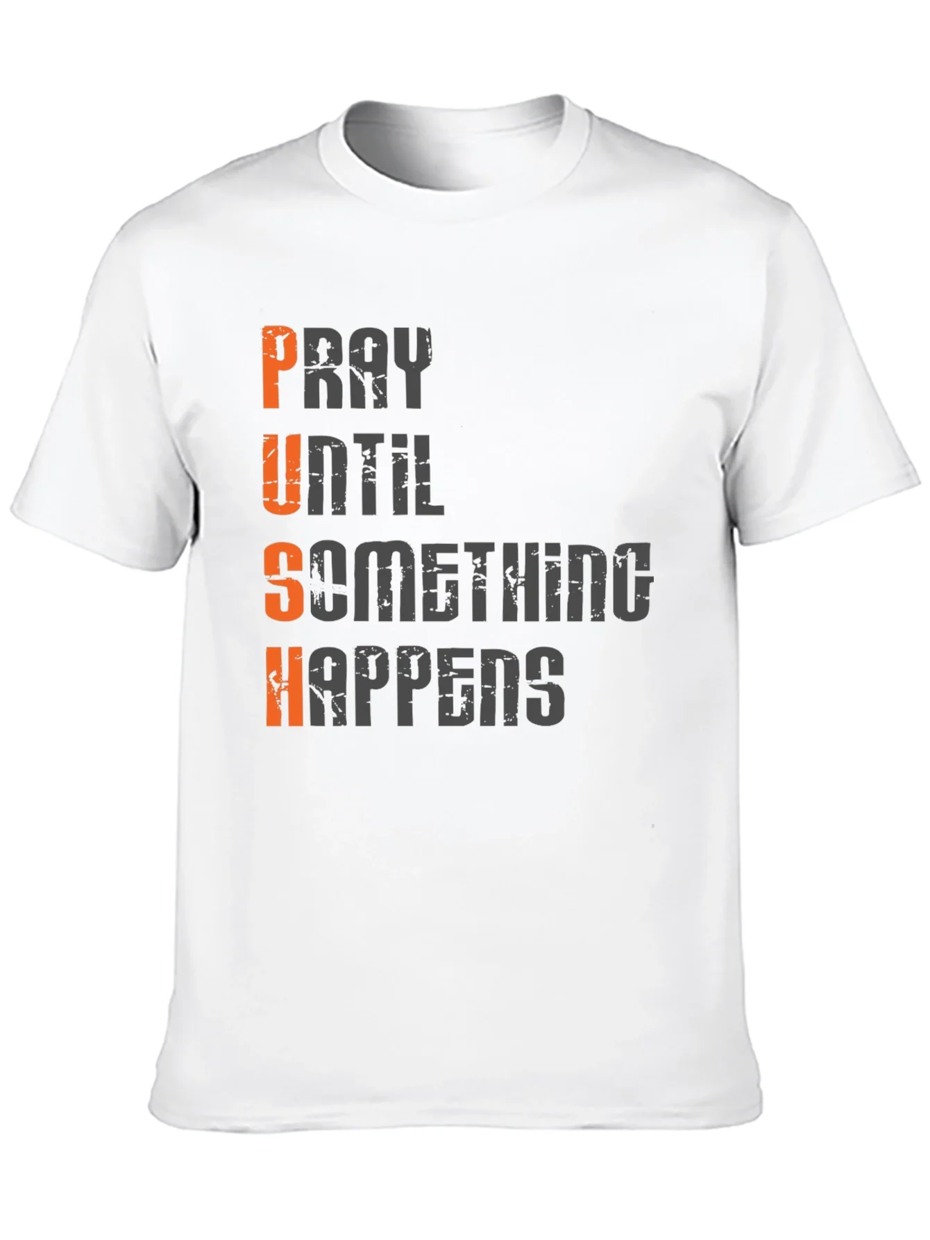 Motivational PUSH T-Shirt - Pray Until Something Happens