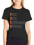 Motivational PUSH T-Shirt - Pray Until Something Happens