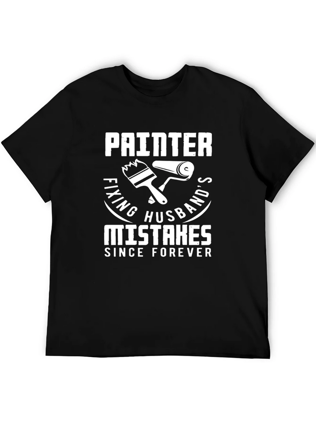 Painter Fixing Husbands Mistakes T-Shirt
