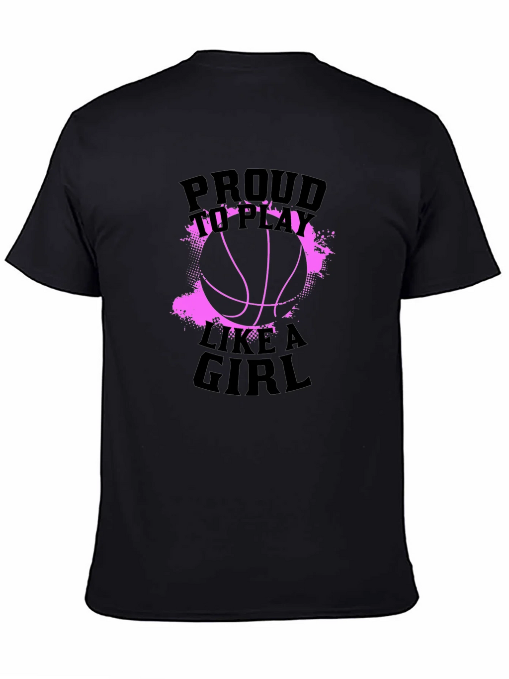Proud To Play Like A Girl Basketball T-Shirt
