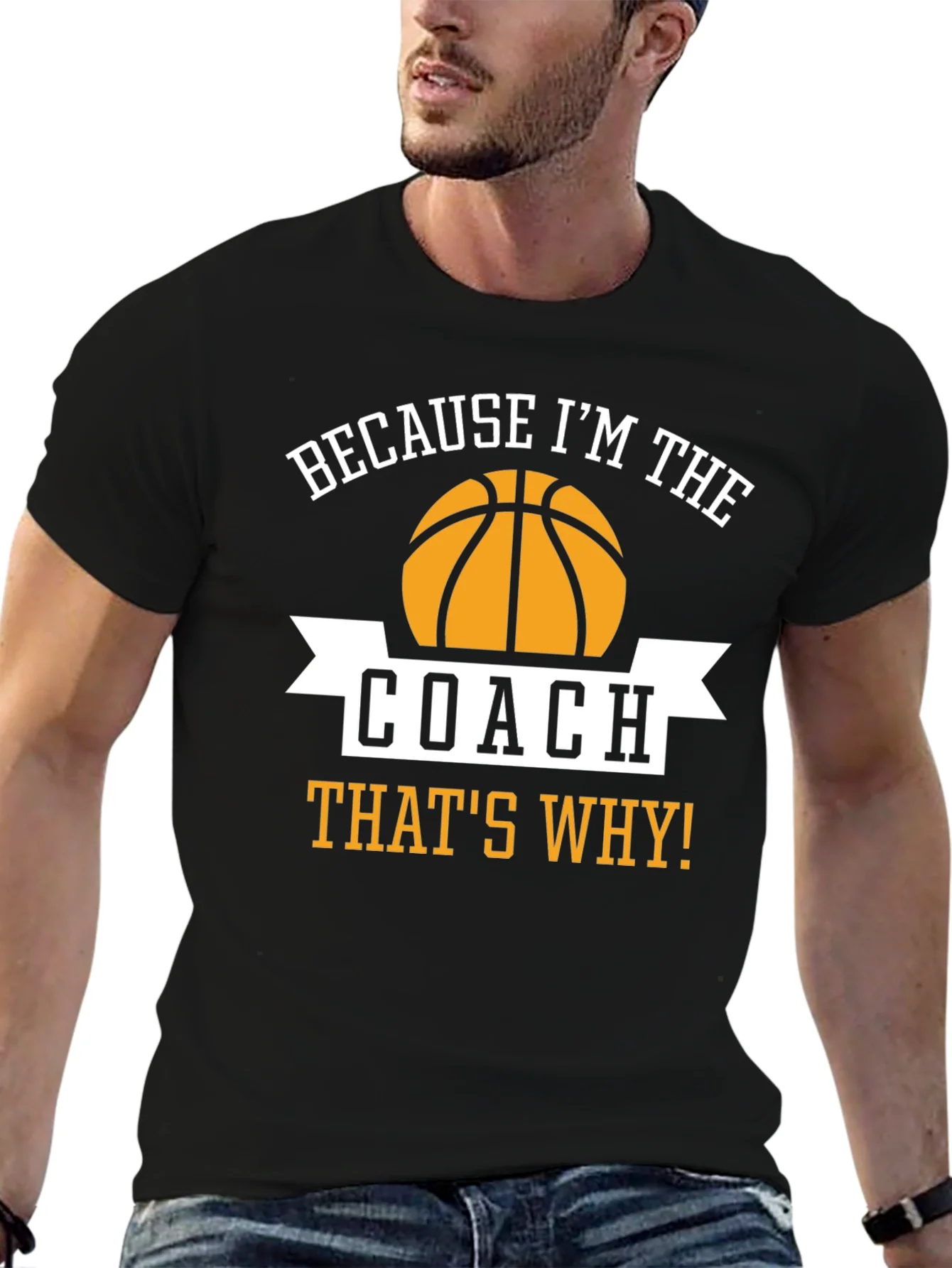 Basketball Coach T-Shirt - Because Im The Coach Thats Why!