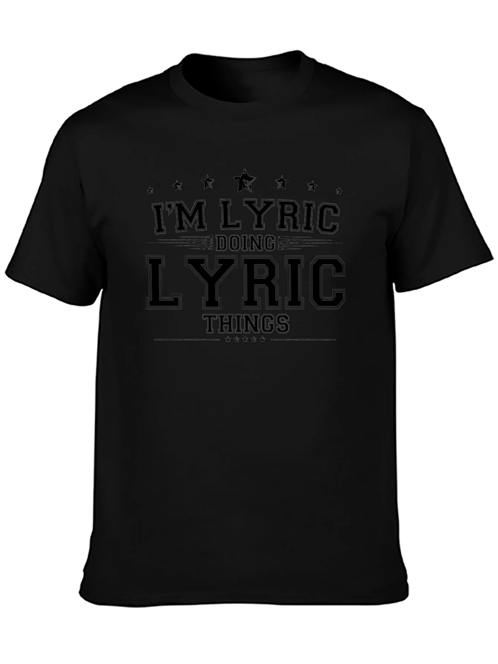 Im Lyric Doing Lyric Things - Black T-Shirt