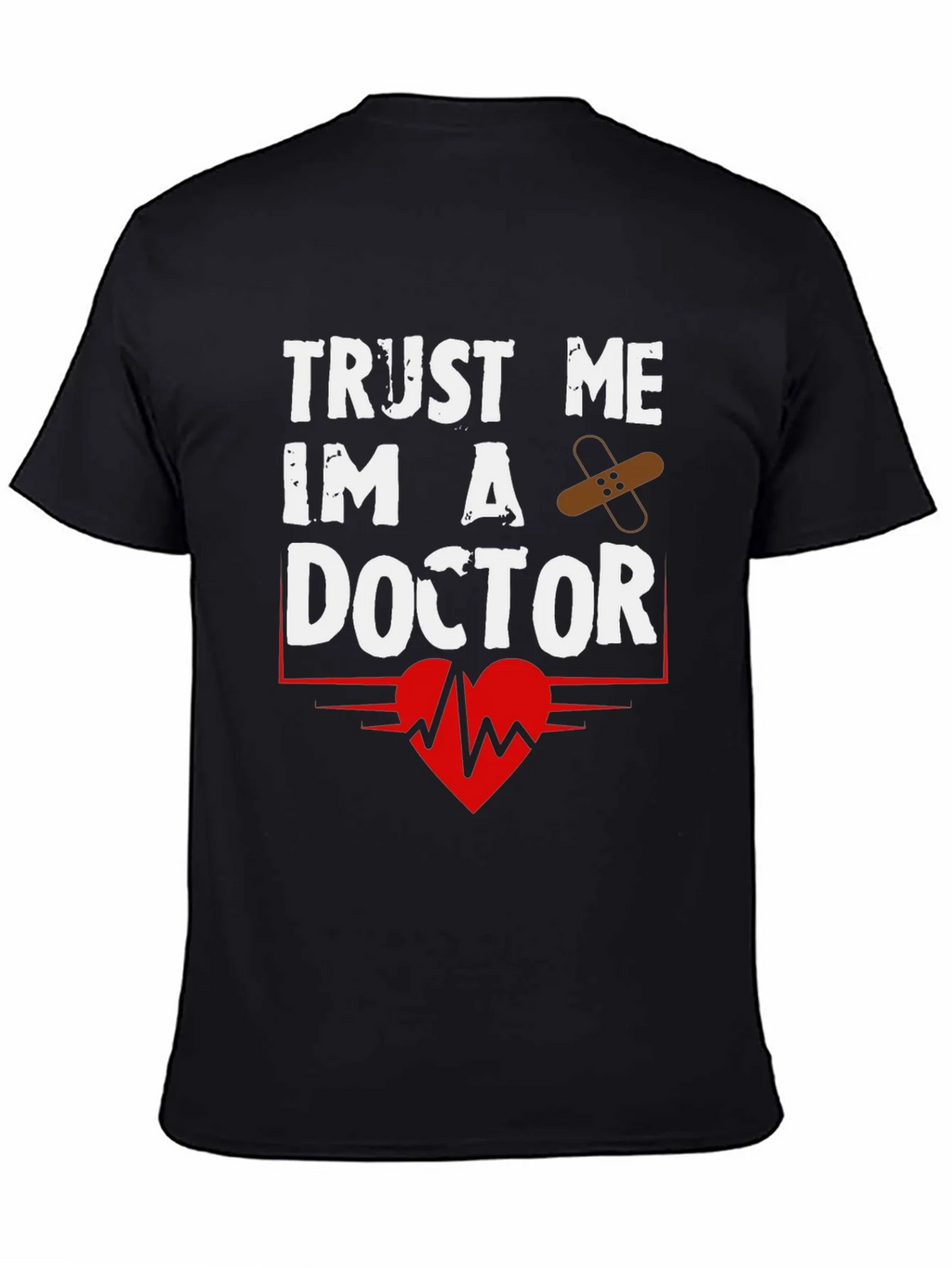 Trust Me Im A Doctor Graphic T-Shirt