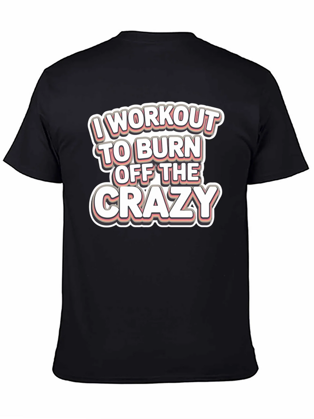 Workout to Burn Off Crazy T-Shirt