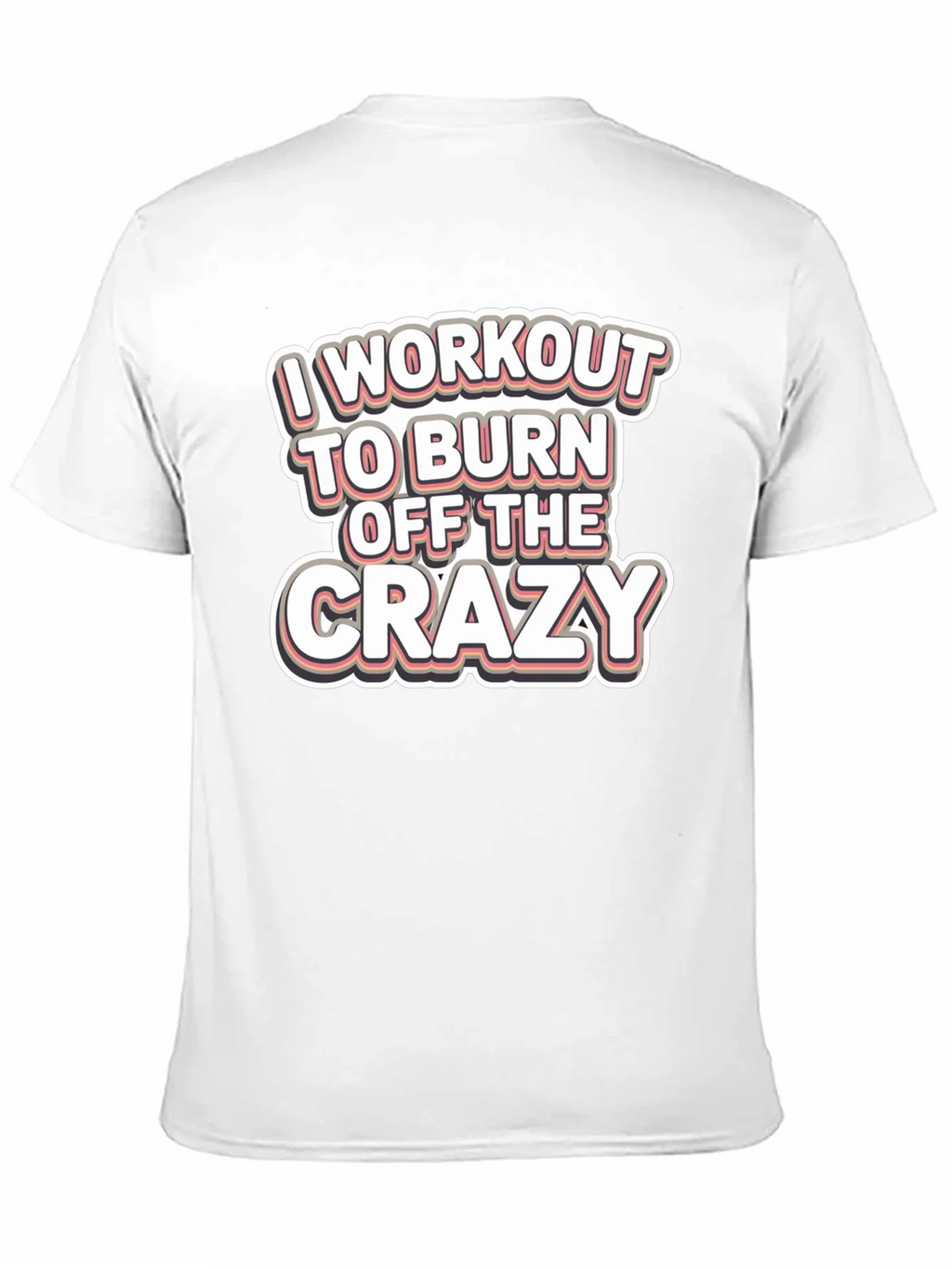Workout to Burn Off Crazy T-Shirt