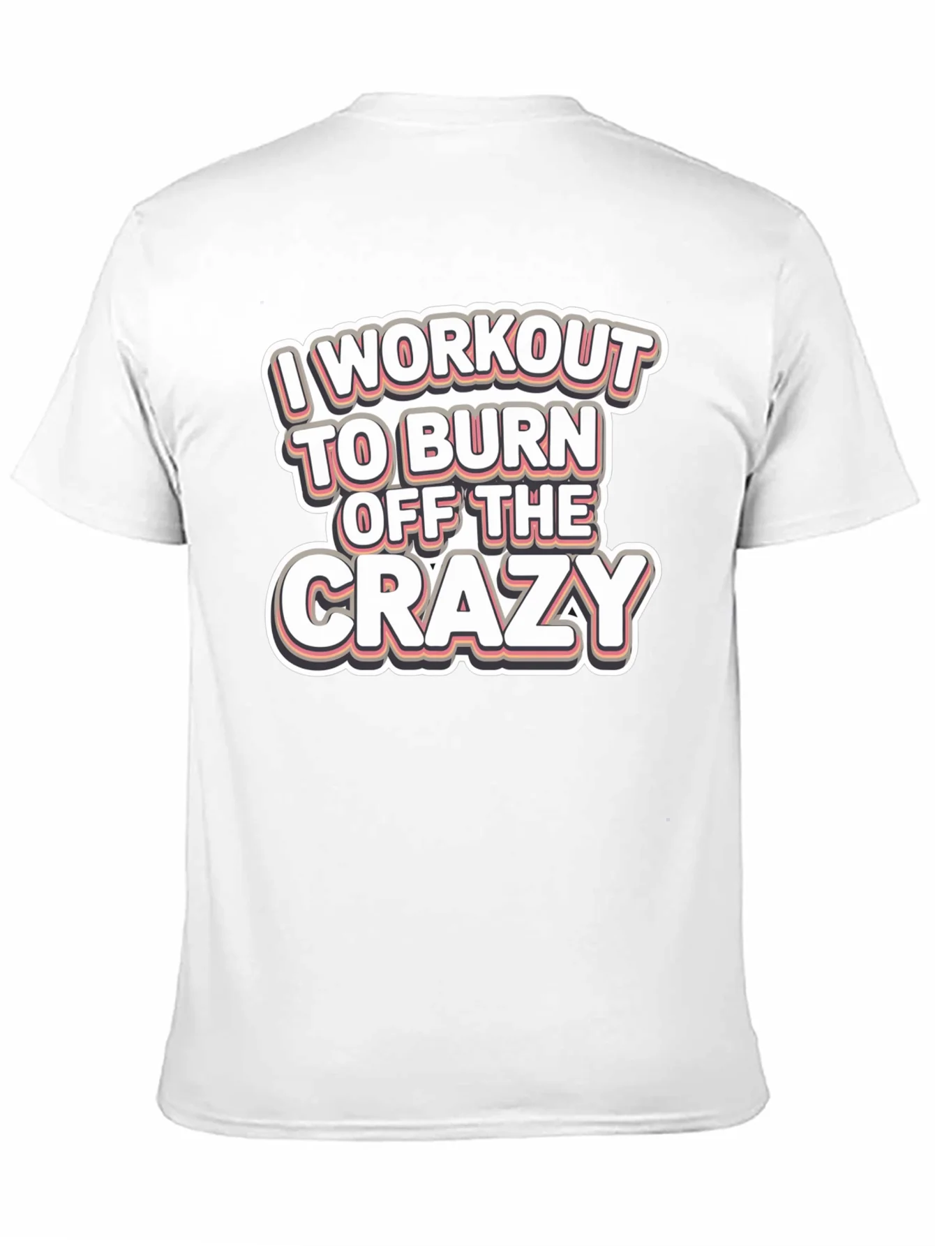 Workout to Burn Off Crazy T-Shirt