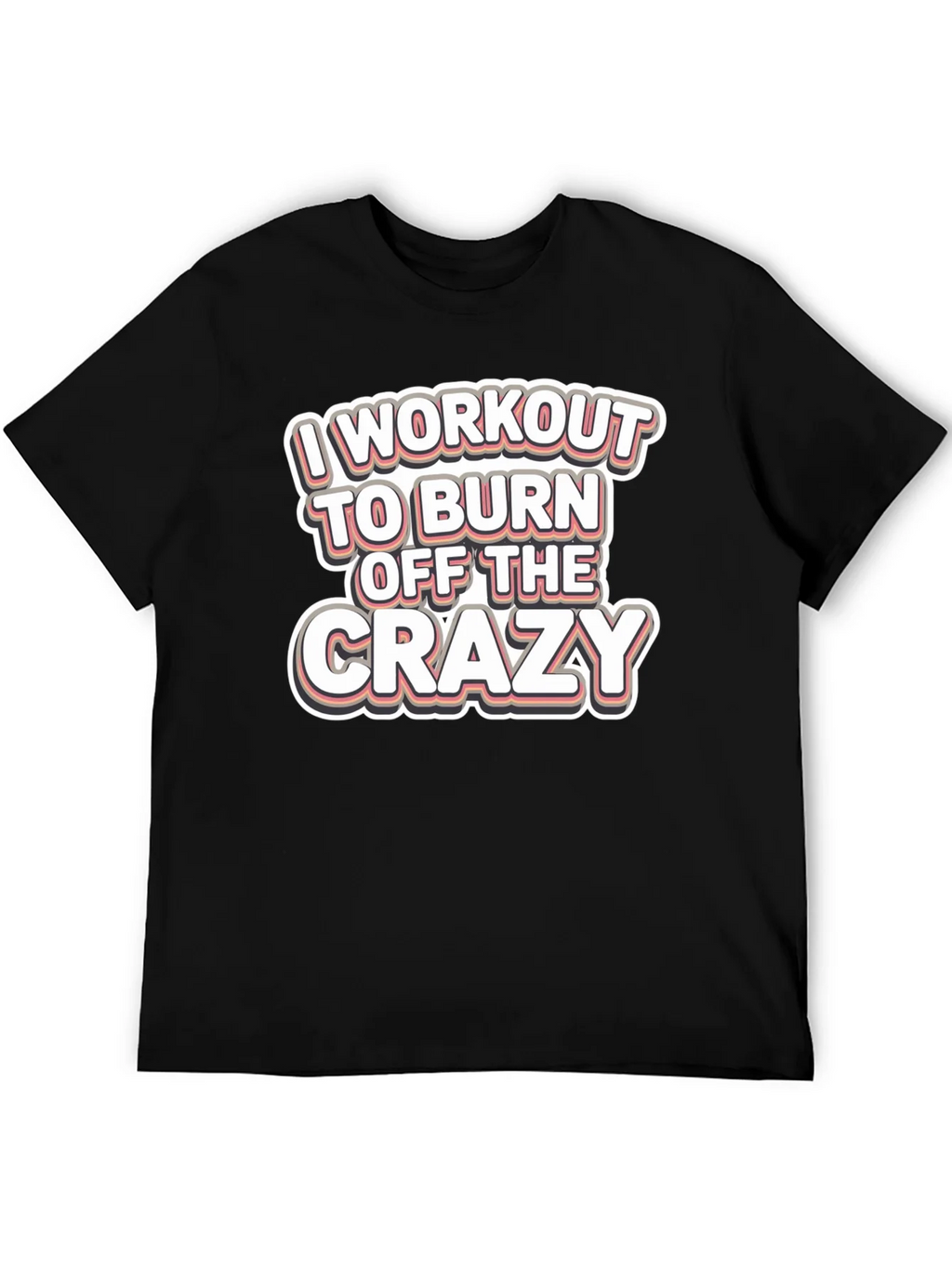 Workout to Burn Off Crazy T-Shirt