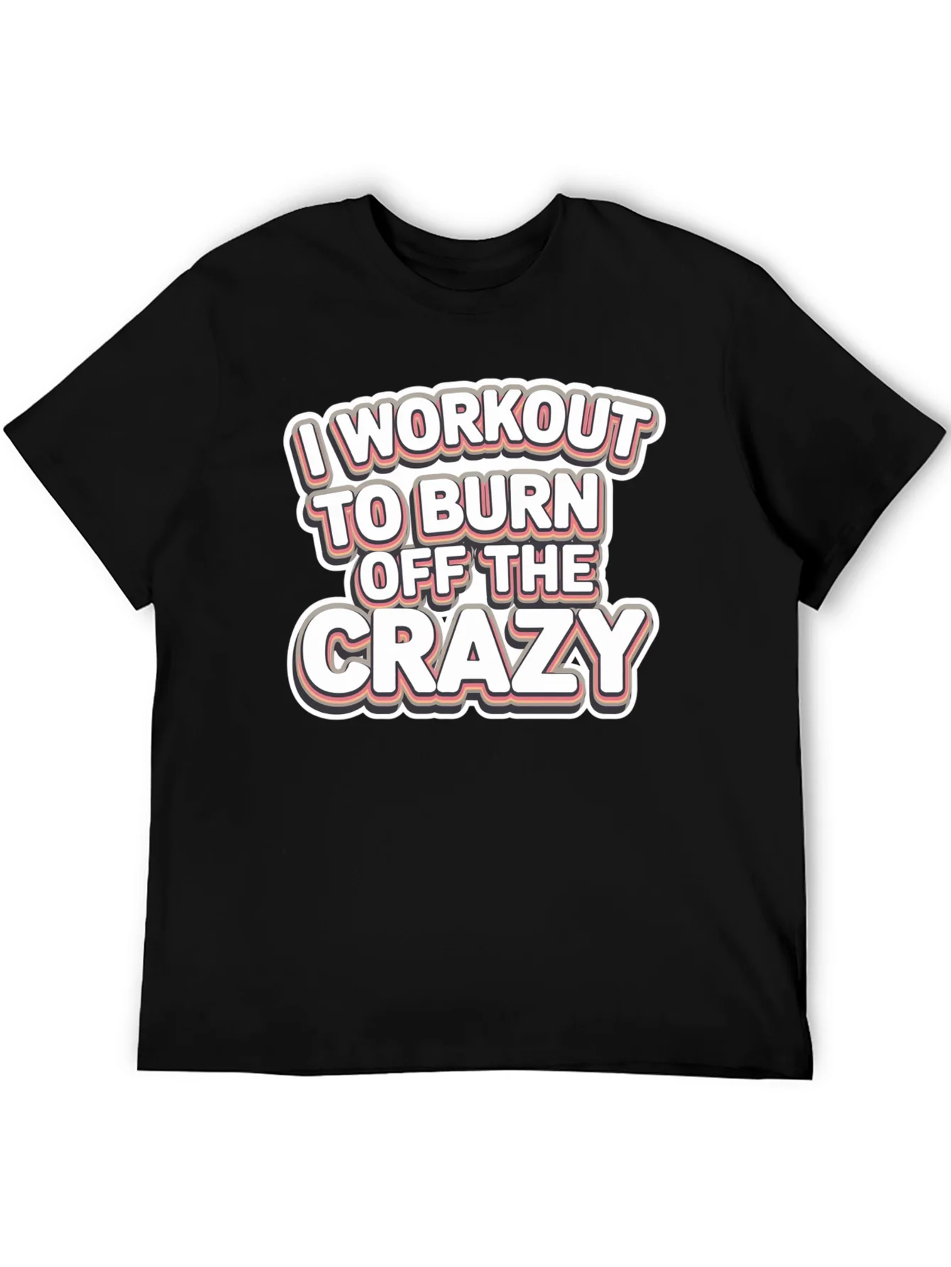 Workout to Burn Off Crazy T-Shirt