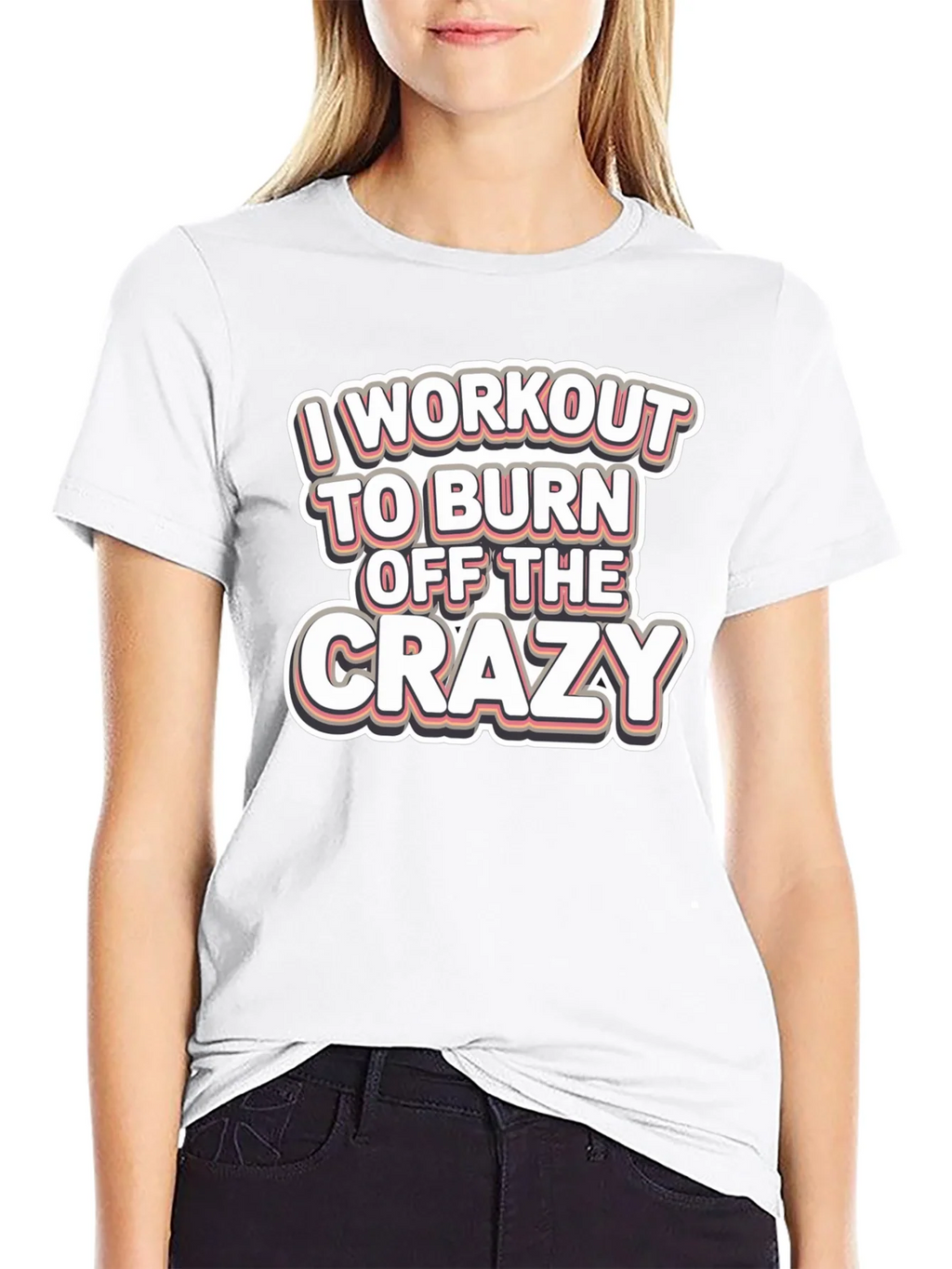 Workout to Burn Off Crazy T-Shirt