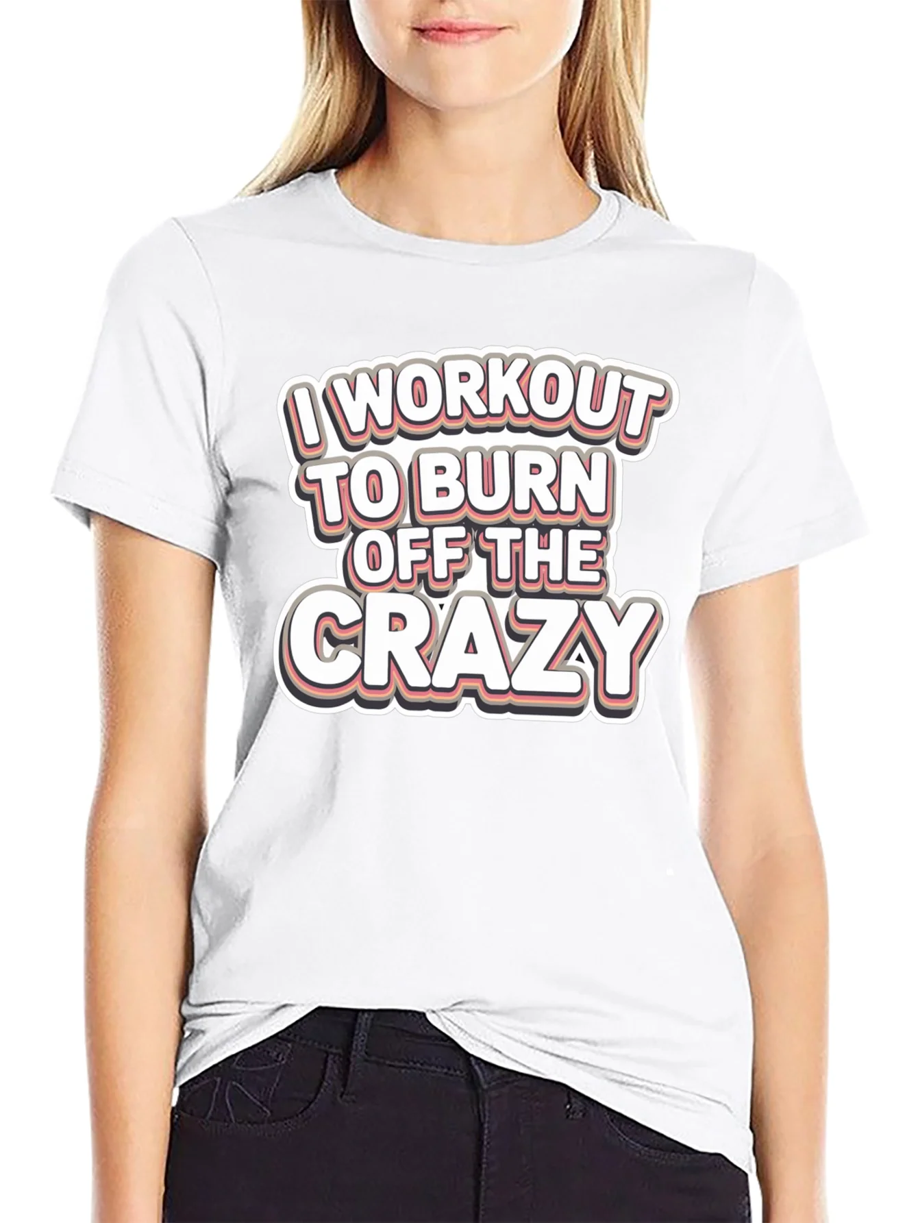 Workout to Burn Off Crazy T-Shirt