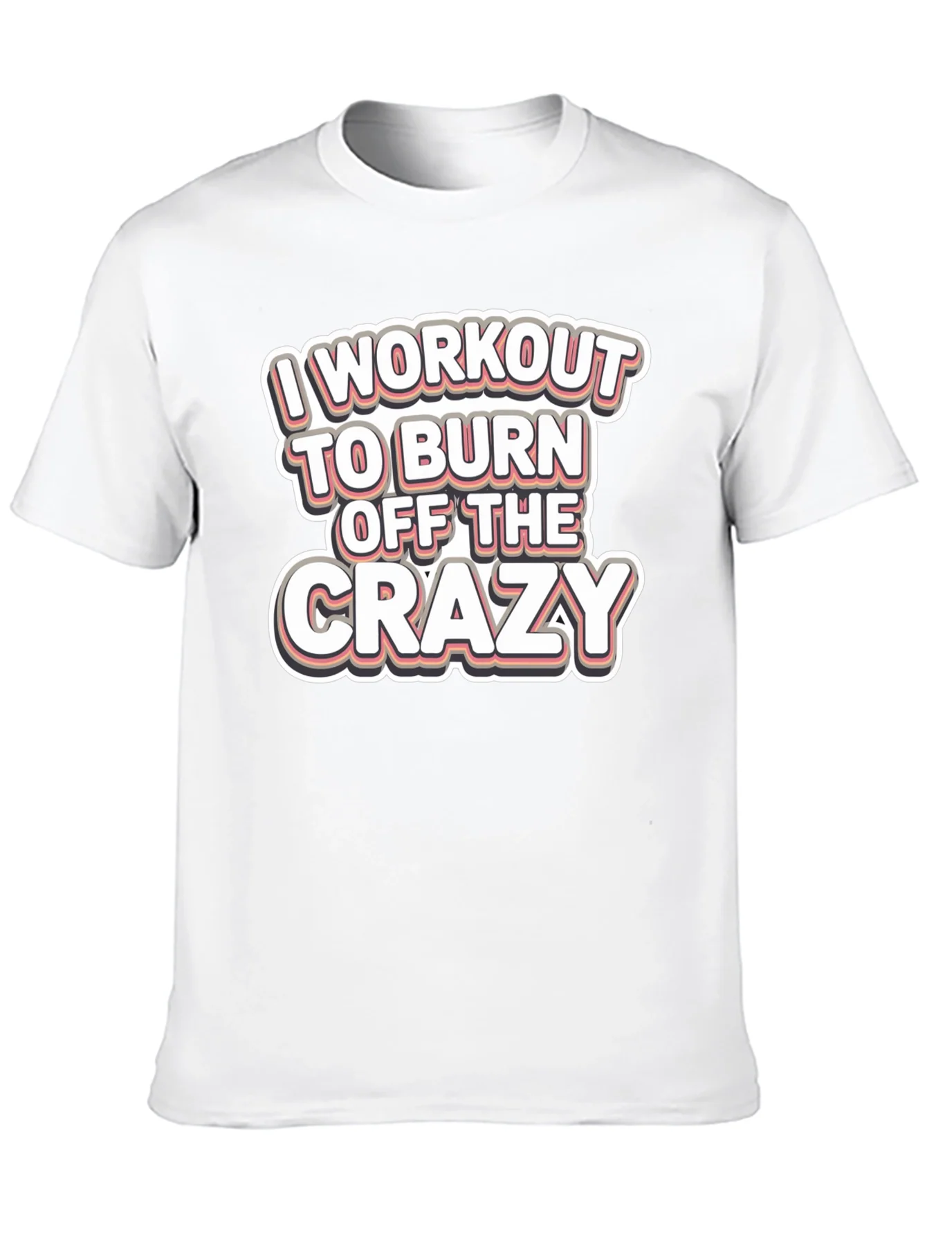 Workout to Burn Off Crazy T-Shirt