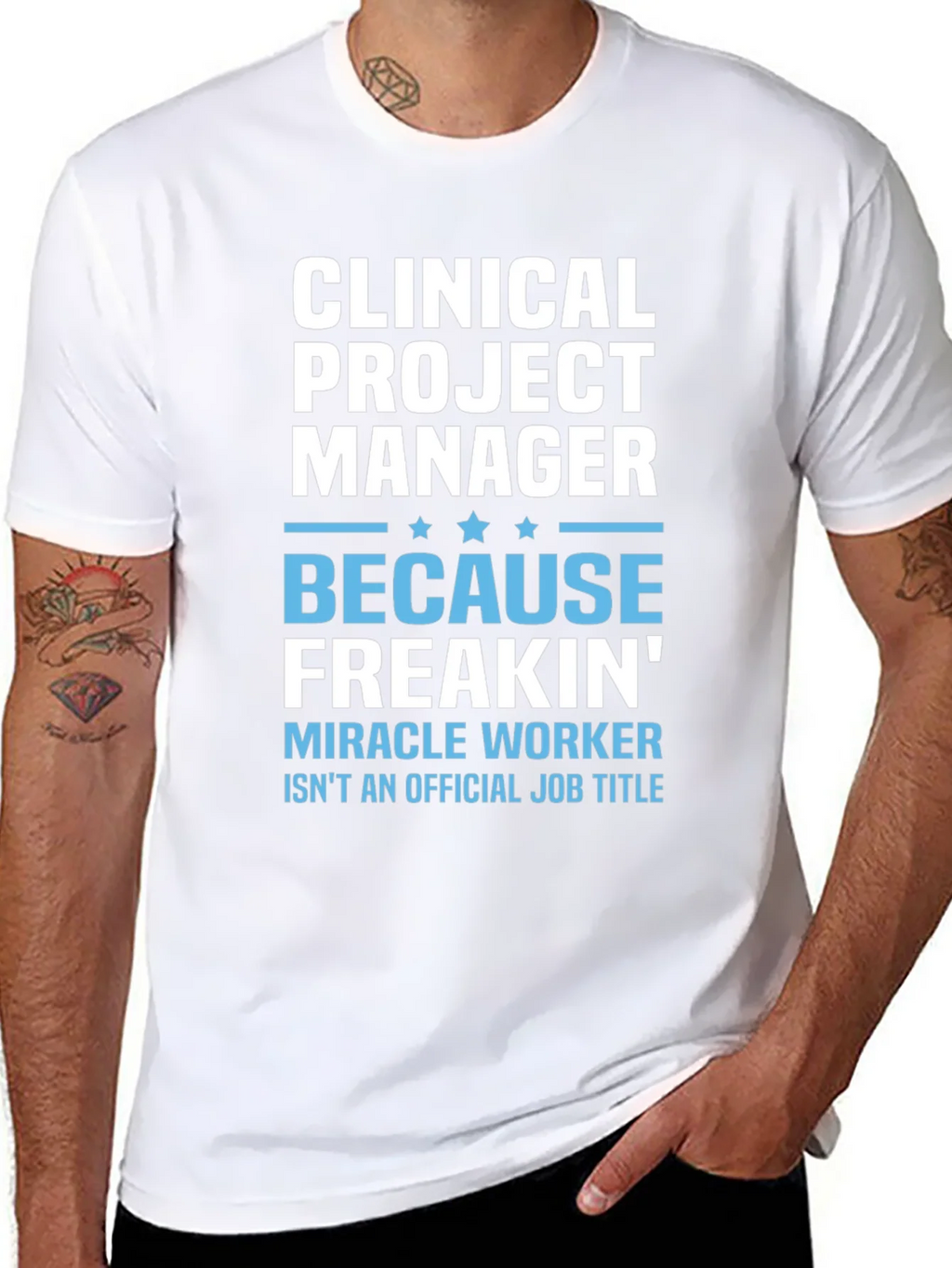 Clinical Project Manager Because Freakin Miracle Worker T-Shirt