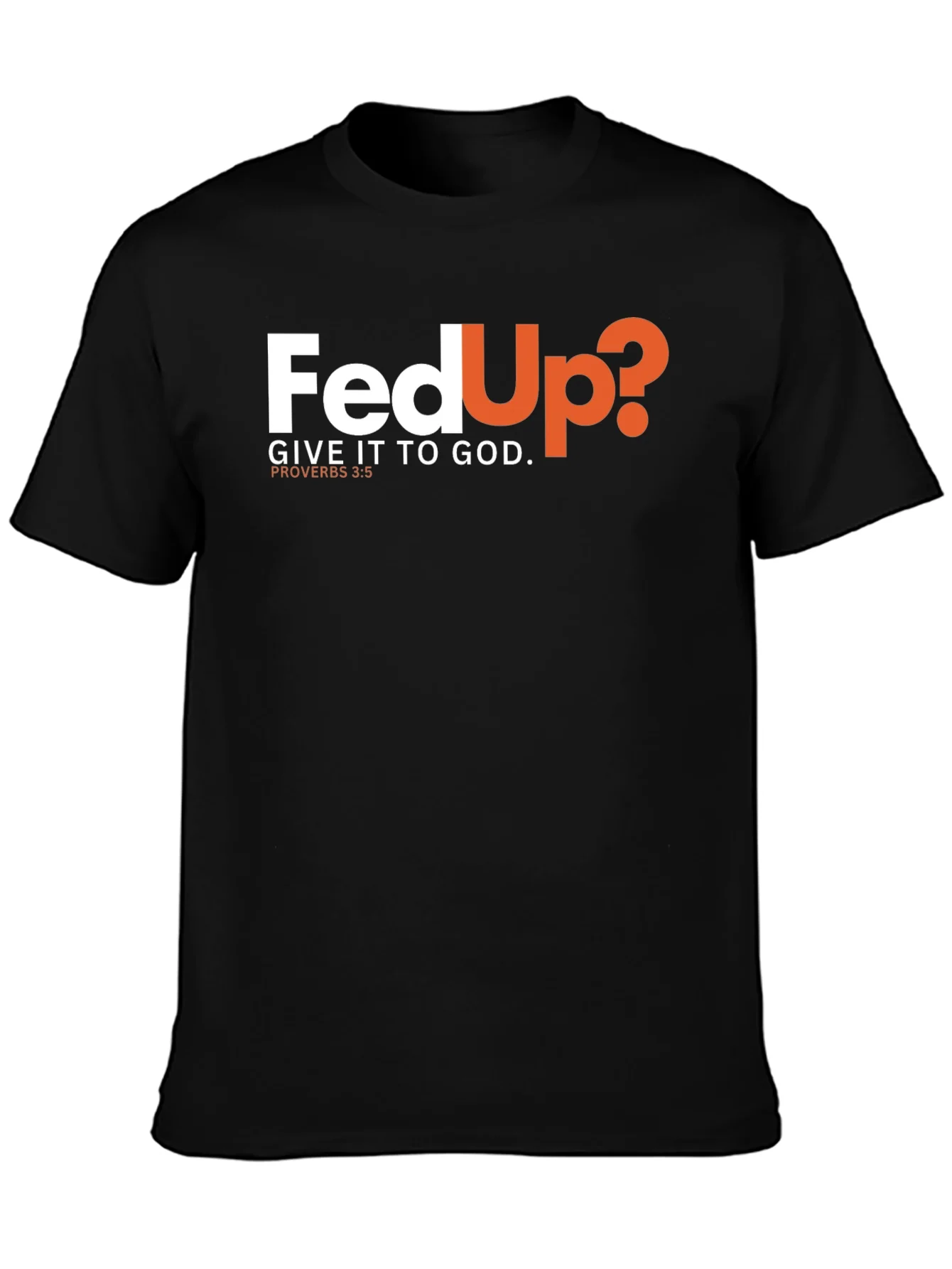 Fed Up? Give It To God Black T-Shirt