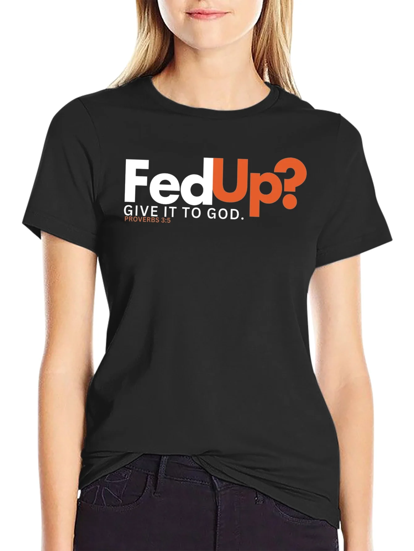 Fed Up? Give It To God Black T-Shirt
