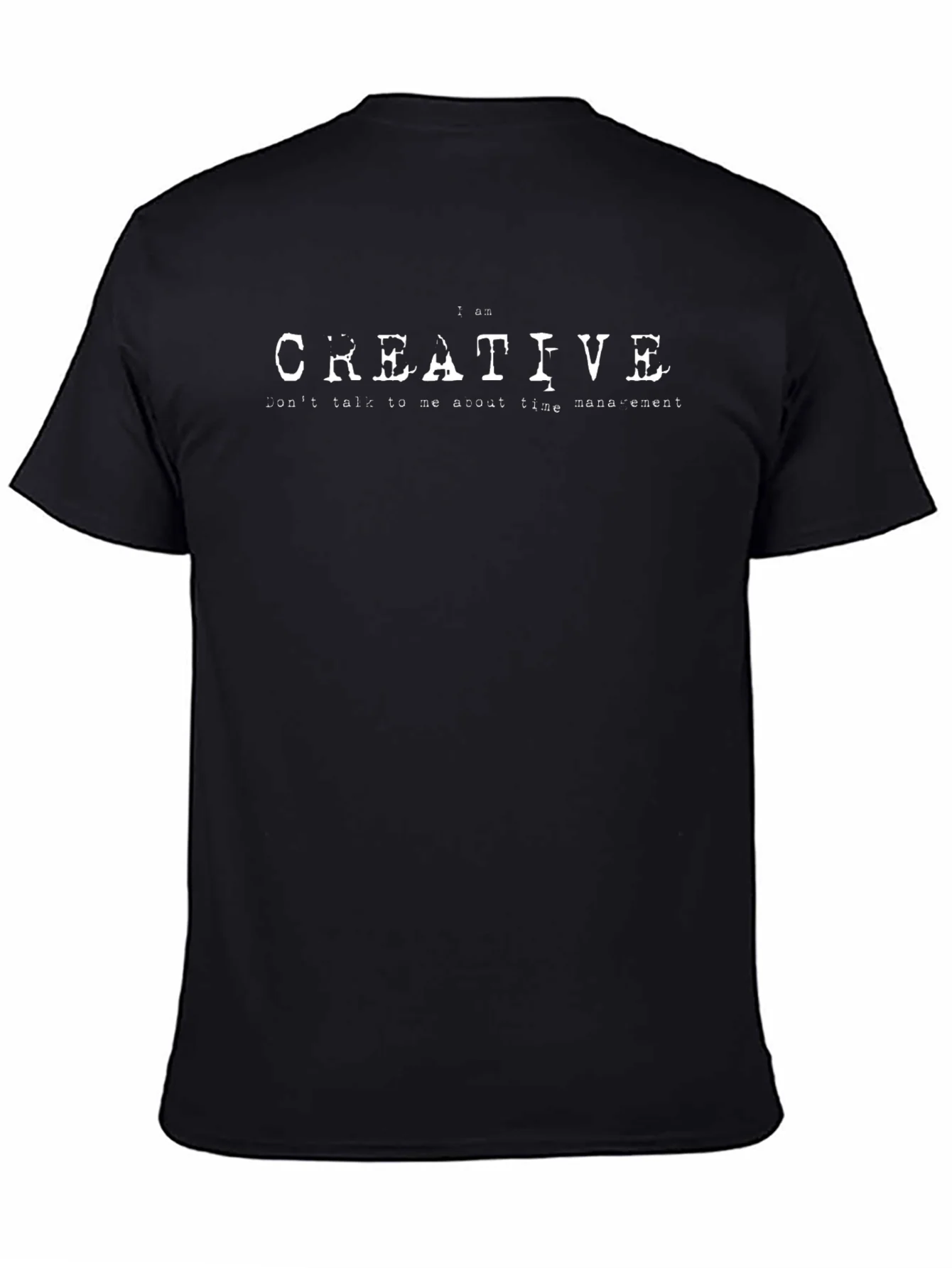 I am Creative - Funny Slogan T-Shirt