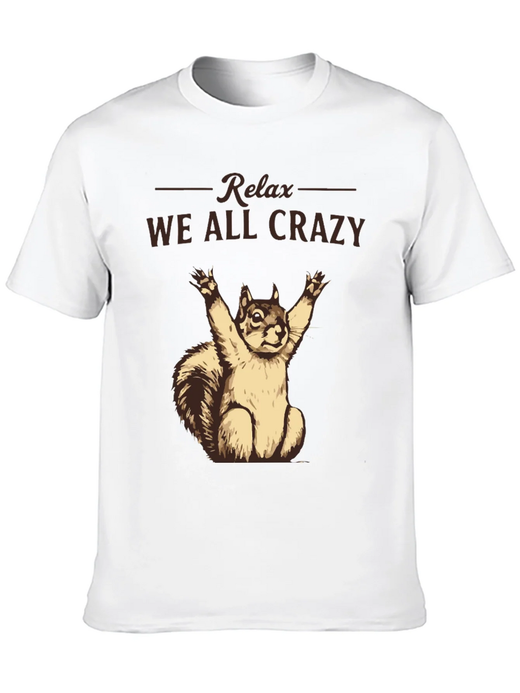 Relax We All Crazy T-Shirt Funny Squirrel Tee
