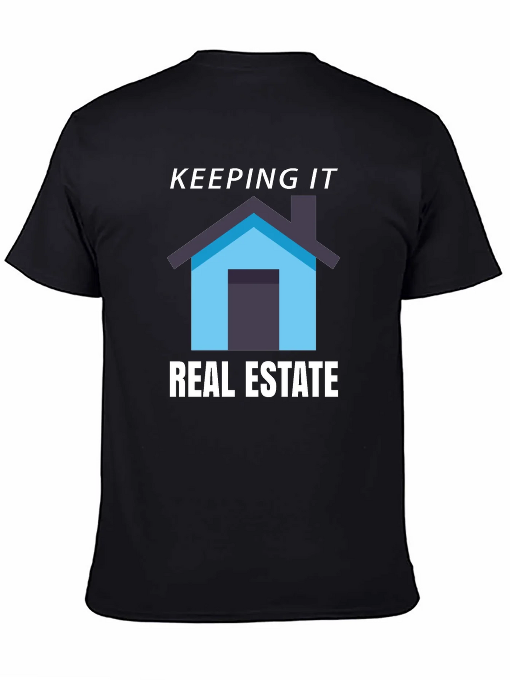 Keeping it Real Estate T-Shirt - Home Graphic