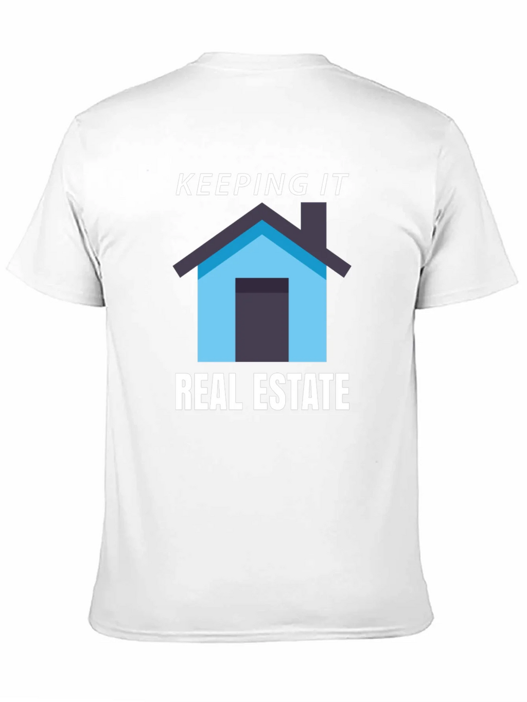 Keeping it Real Estate T-Shirt - Home Graphic
