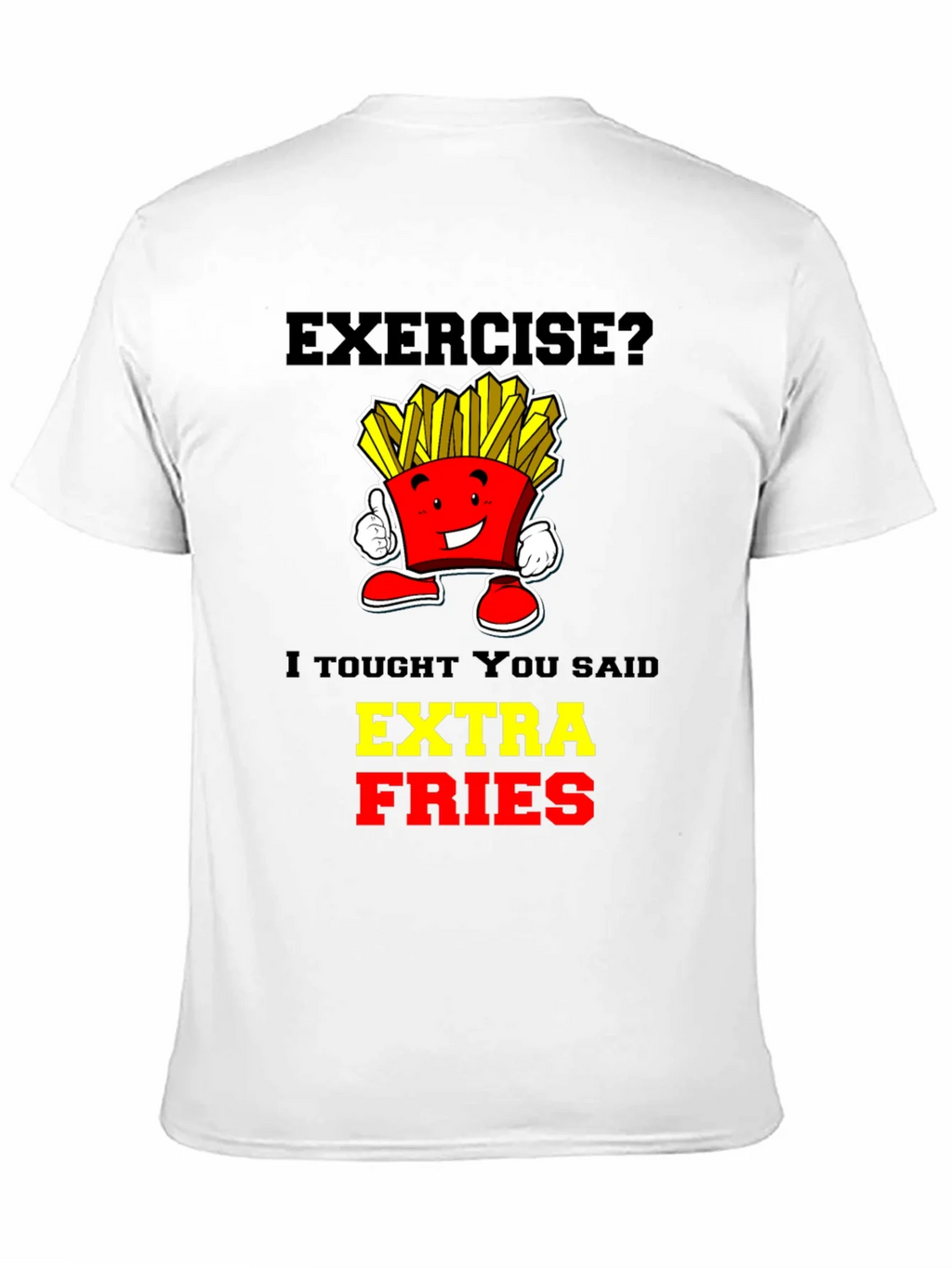 Exercise? Extra Fries T-Shirt - Funny Foodie Tee