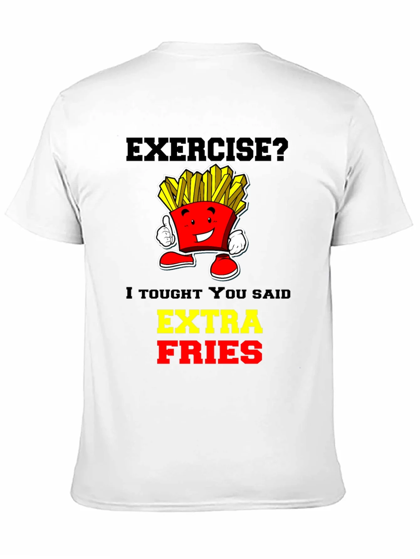 Exercise? Extra Fries T-Shirt - Funny Foodie Tee