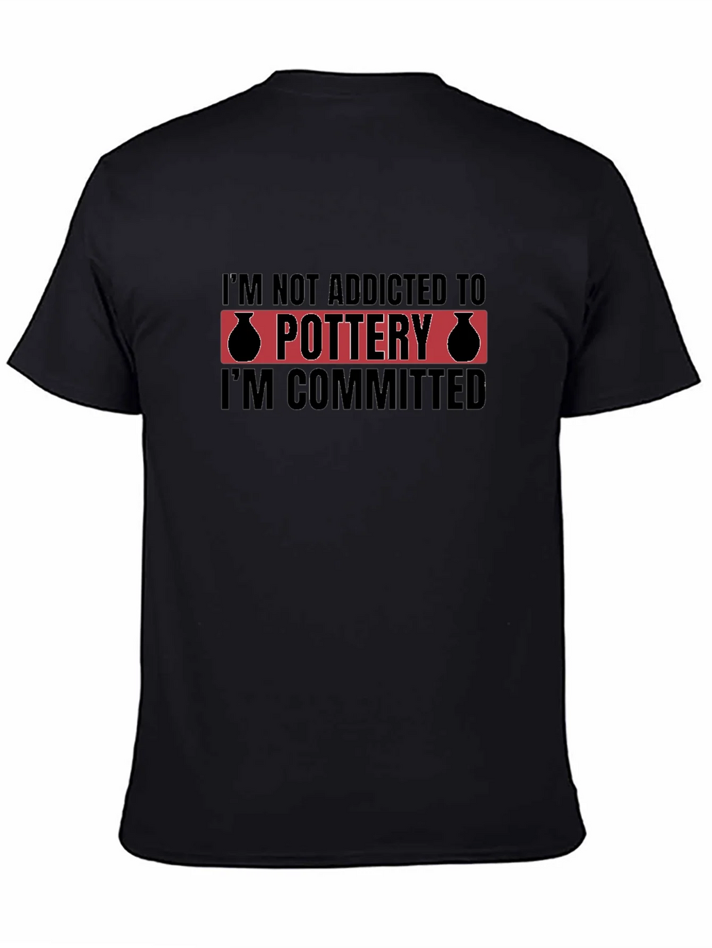 Pottery Commitment T-Shirt - Addicted Design