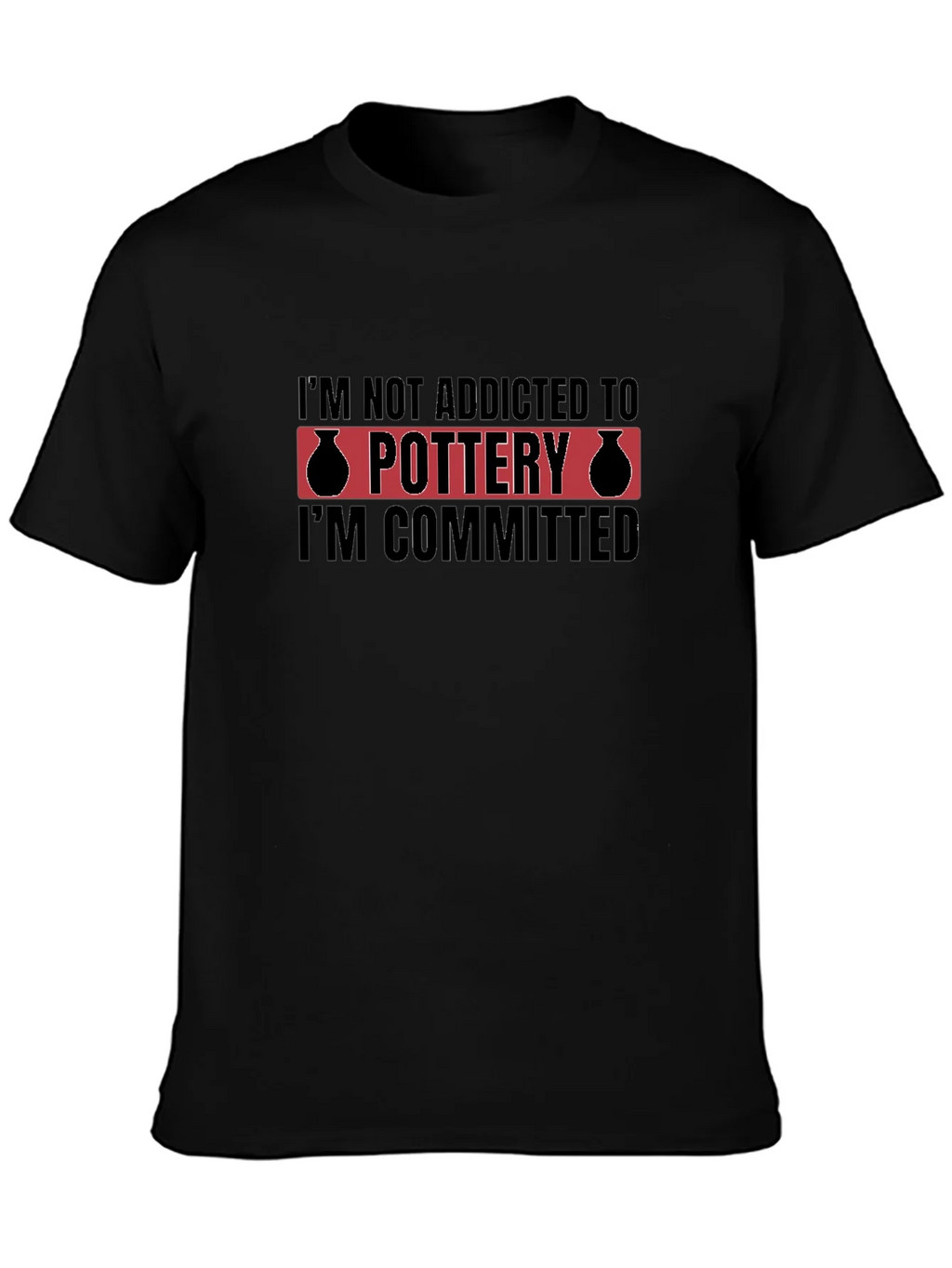 Pottery Commitment T-Shirt - Addicted Design