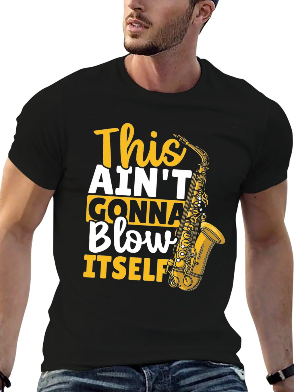 This Aint Gonna Blow Itself Saxophone T-Shirt